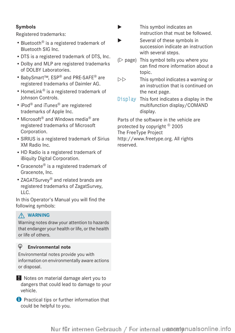 MERCEDES-BENZ CL CLASS 2013  Owners Manual Symbols
Registered trademarks:
R Bluetooth ®
 is a registered trademark of
Bluetooth SIG Inc.
R DTS is a registered trademark of DTS, Inc.
R Dolby and MLP are registered trademarks
of DOLBY Laborator