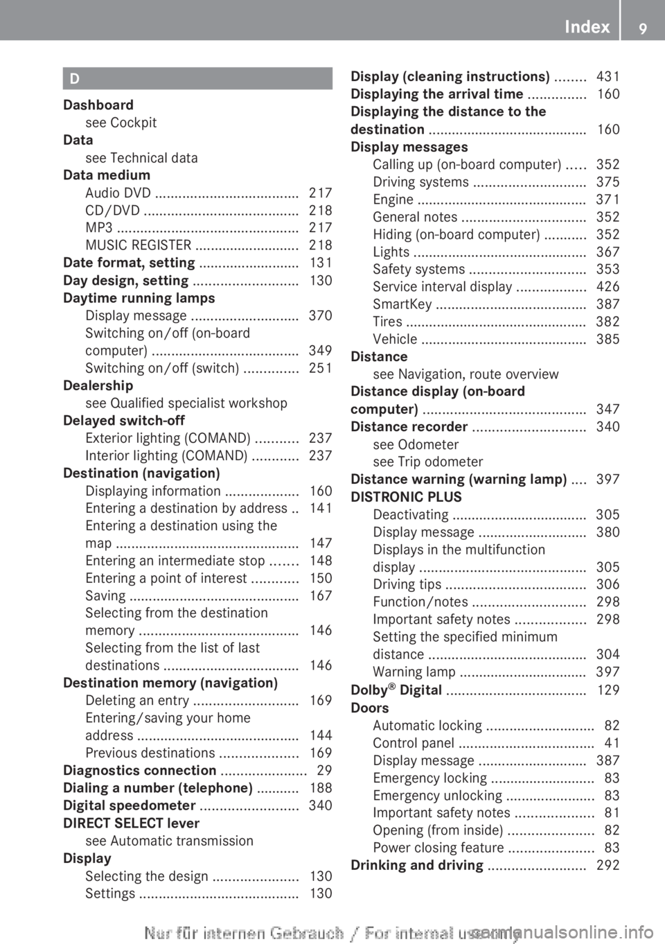 MERCEDES-BENZ CL CLASS 2013  Owners Manual D
Dashboard see Cockpit                                               
Data
see Technical data                                    
Data medium
Audio DVD  ..................................... 217
CD/D