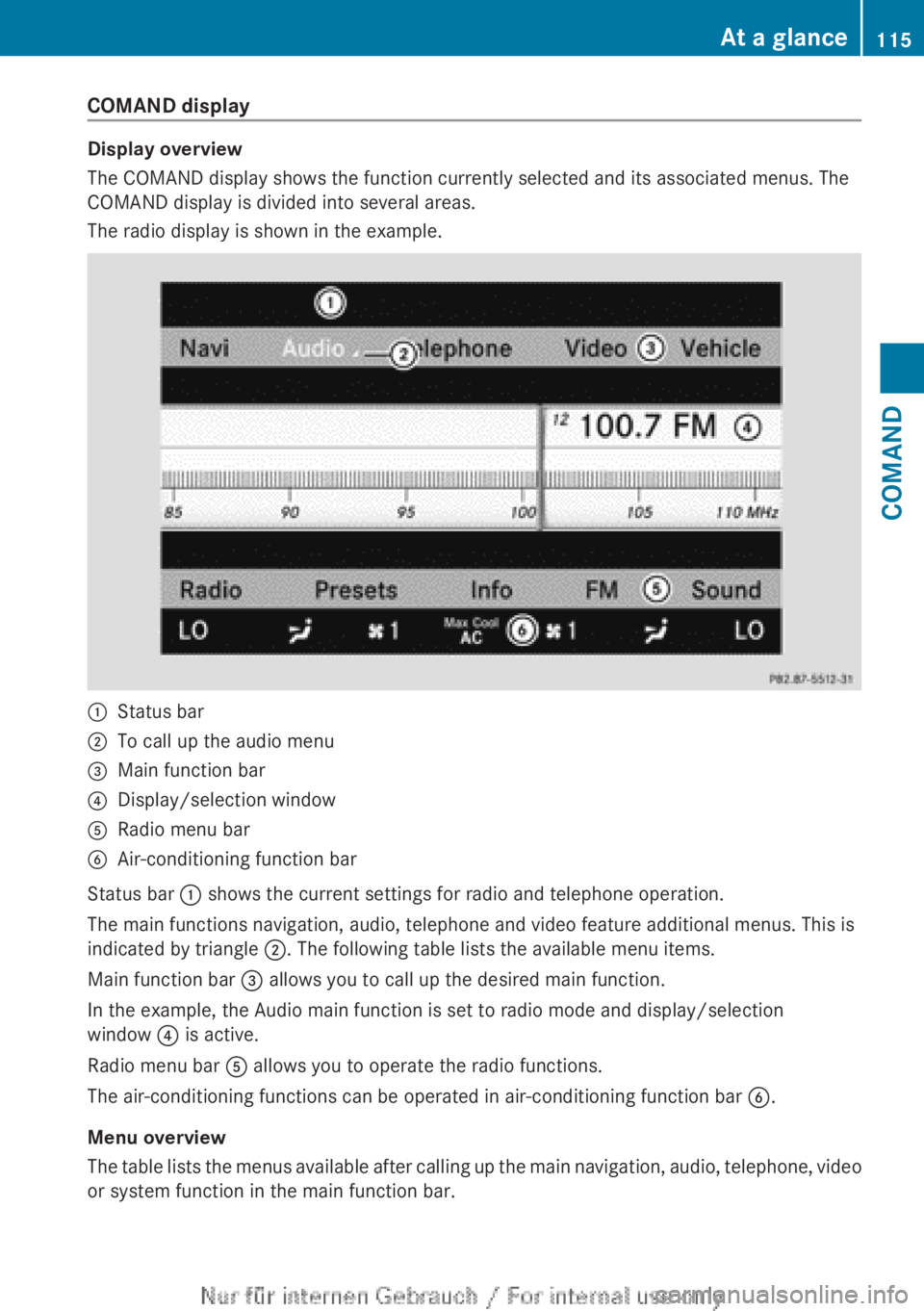 MERCEDES-BENZ CL CLASS 2013 Owners Manual COMAND display
Display overview
The COMAND display shows the function currently selected and its associated menus. The
COMAND display is divided into several areas.
The radio display is shown in the e MERCEDES-BENZ CL CLASS 2013 Owners Manual COMAND display
Display overview
The COMAND display shows the function currently selected and its associated menus. The
COMAND display is divided into several areas.
The radio display is shown in the e