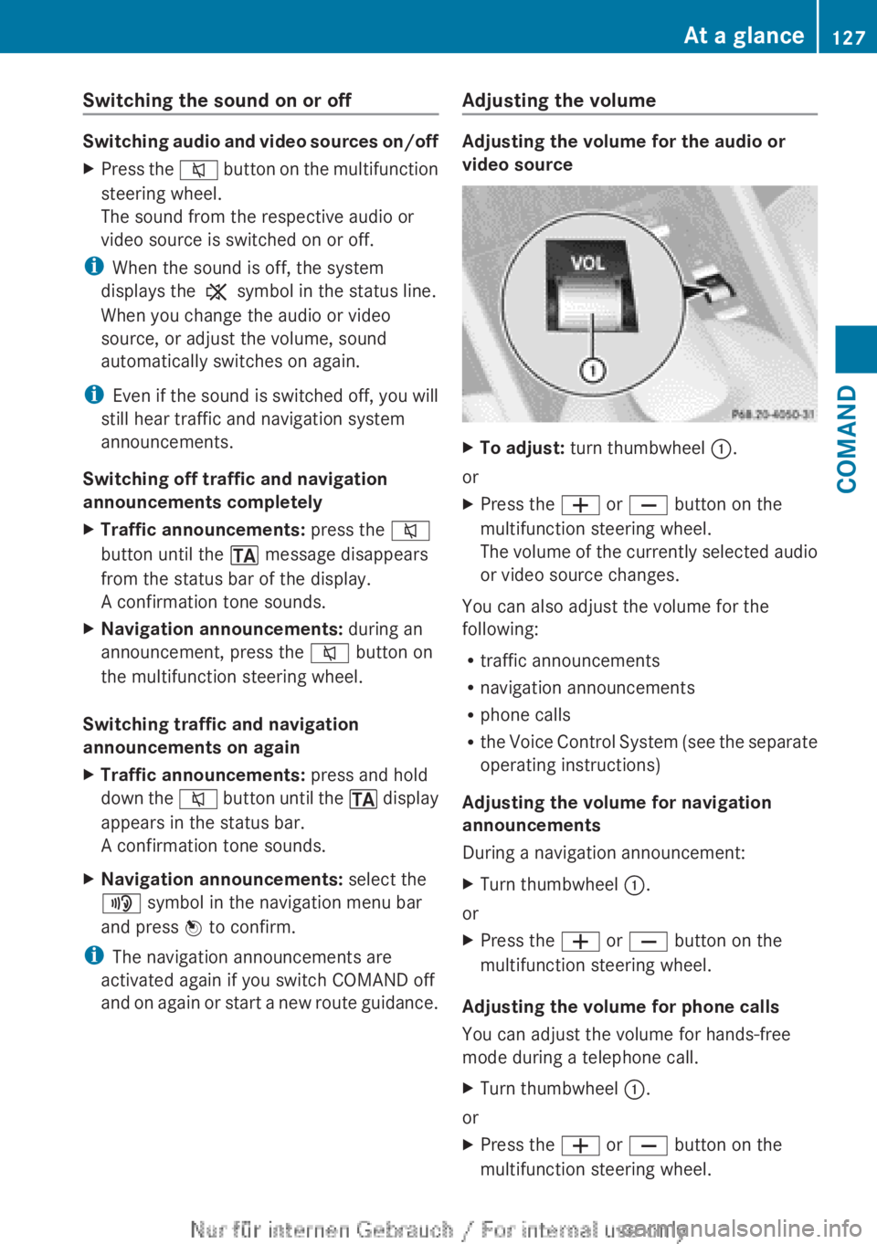 MERCEDES-BENZ CL CLASS 2013 Owners Manual Switching the sound on or off
Switching audio and video sources on/off
XPress the 8 button on the multifunction
steering wheel.
The sound from the respective audio or
video source is switched on or of MERCEDES-BENZ CL CLASS 2013 Owners Manual Switching the sound on or off
Switching audio and video sources on/off
XPress the 8 button on the multifunction
steering wheel.
The sound from the respective audio or
video source is switched on or of