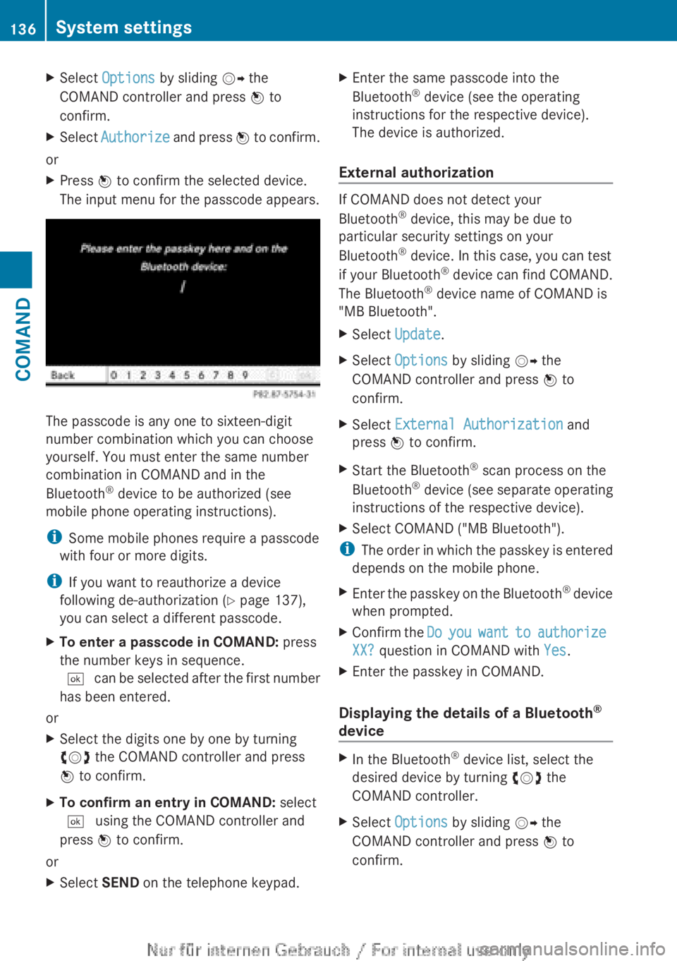 MERCEDES-BENZ CL CLASS 2013 Owners Manual XSelect Options by sliding VY the
COMAND controller and press W to
confirm.XSelect Authorize and press W to confirm.
or
XPress W to confirm the selected device.
The input menu for the passcode a MERCEDES-BENZ CL CLASS 2013 Owners Manual XSelect Options by sliding VY the
COMAND controller and press W to
confirm.XSelect Authorize and press W to confirm.
or
XPress W to confirm the selected device.
The input menu for the passcode a