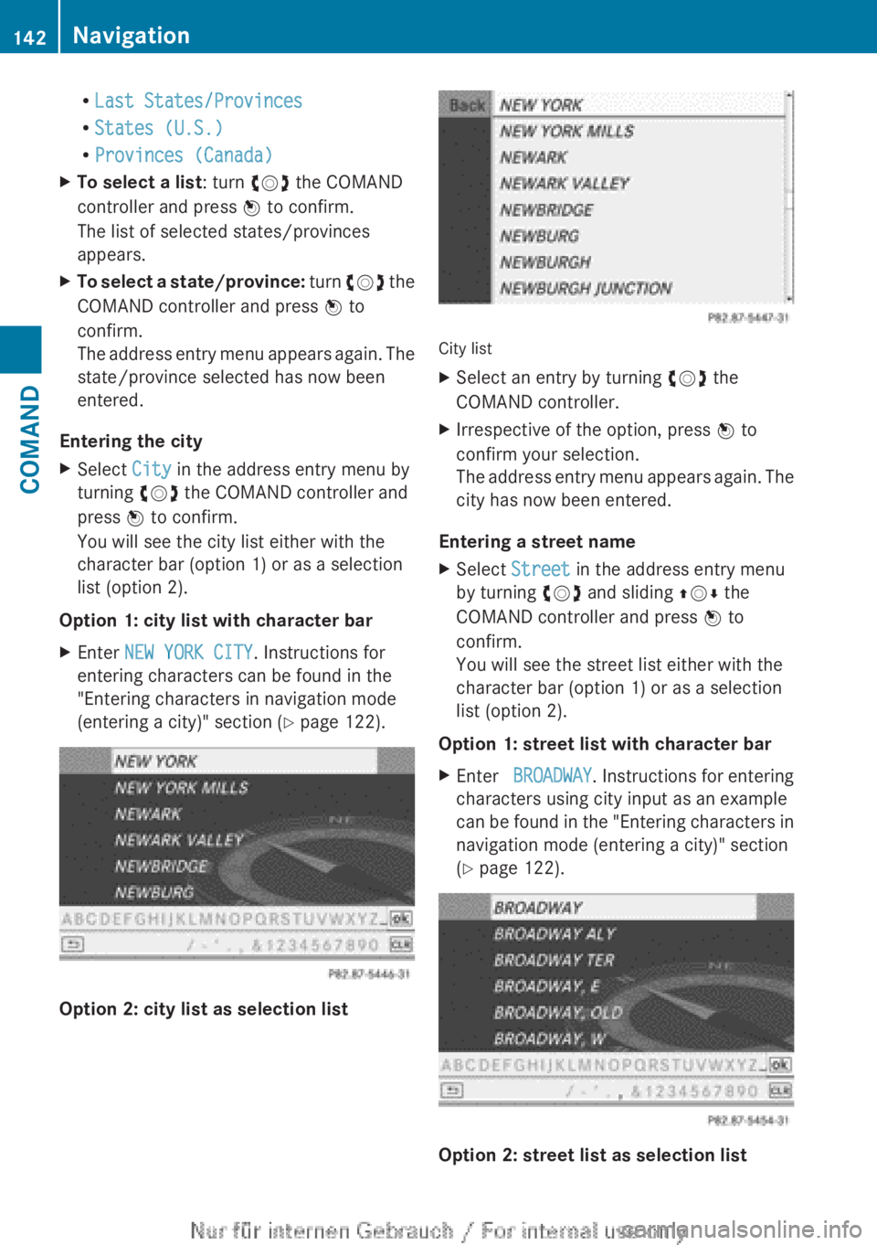 MERCEDES-BENZ CL CLASS 2013  Owners Manual RLast States/Provinces
R States (U.S.)
R Provinces (Canada)XTo select a list : turn cVd the COMAND
controller and press  W to confirm.
The list of selected states/provinces
appears.XTo select a state/