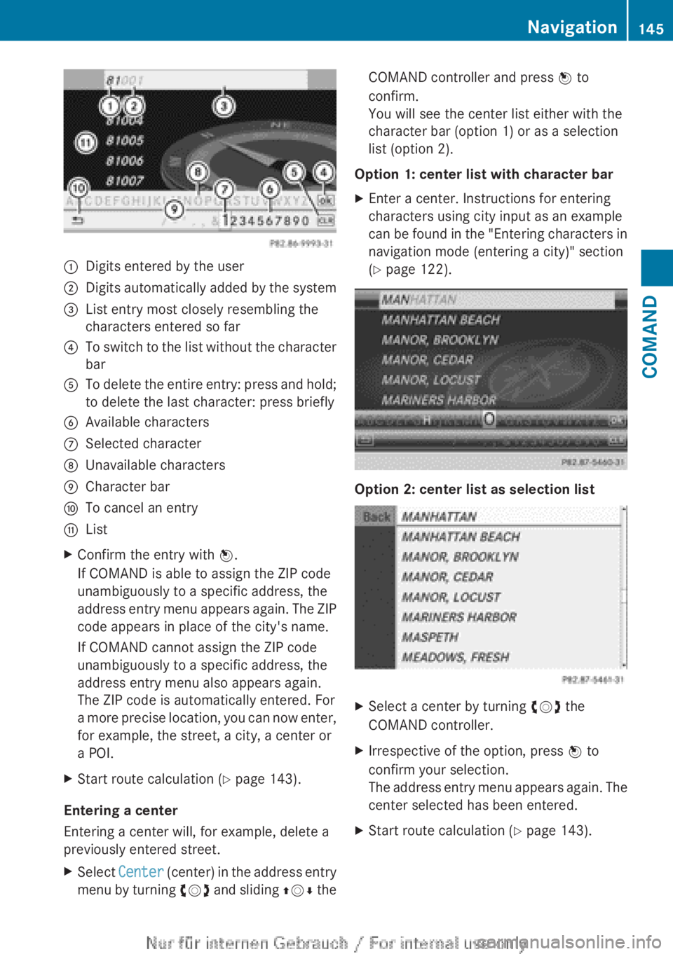 MERCEDES-BENZ CL CLASS 2013  Owners Manual :Digits entered by the user;Digits automatically added by the system=List entry most closely resembling the
characters entered so far?To switch to the list without the character
barATo delete the enti