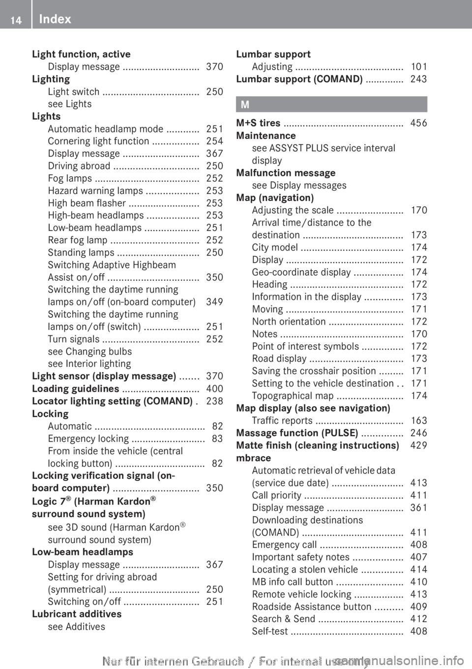 MERCEDES-BENZ CL CLASS 2013  Owners Manual Light function, activeDisplay message  ............................ 370
Lighting
Light switch  ................................... 250
see Lights                                                  
Ligh