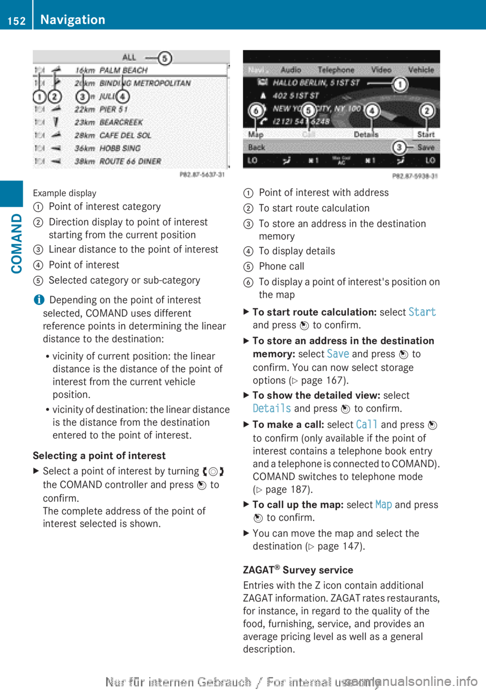 MERCEDES-BENZ CL CLASS 2013  Owners Manual Example display
:Point of interest category;Direction display to point of interest
starting from the current position=Linear distance to the point of interest?Point of interestASelected category or su