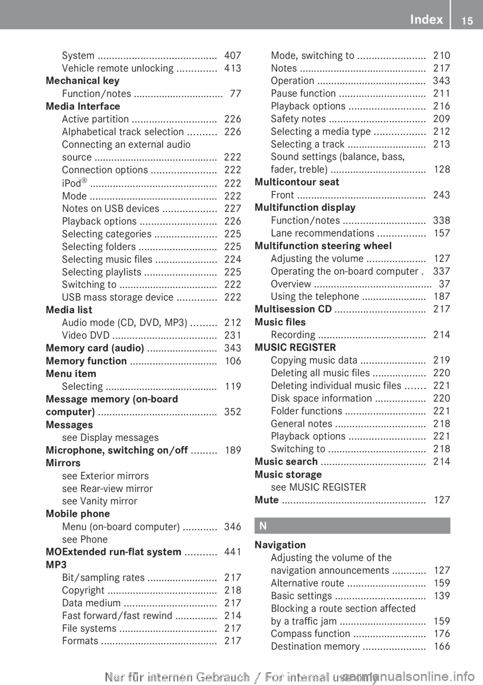 MERCEDES-BENZ CL CLASS 2013 User Guide System .......................................... 407
Vehicle remote unlocking ..............413
Mechanical key
Function/notes ................................ 77
Media Interface
Active partition .. MERCEDES-BENZ CL CLASS 2013 User Guide System .......................................... 407
Vehicle remote unlocking ..............413
Mechanical key
Function/notes ................................ 77
Media Interface
Active partition ..