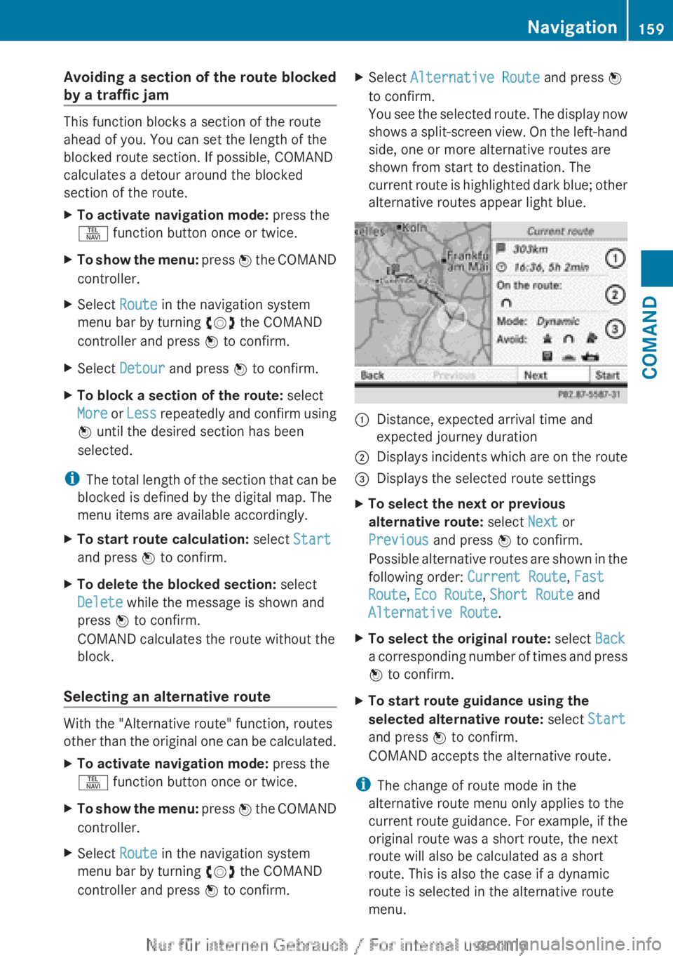MERCEDES-BENZ CL CLASS 2013  Owners Manual Avoiding a section of the route blocked
by a traffic jam
This function blocks a section of the route
ahead of you. You can set the length of the
blocked route section. If possible, COMAND
calculates a