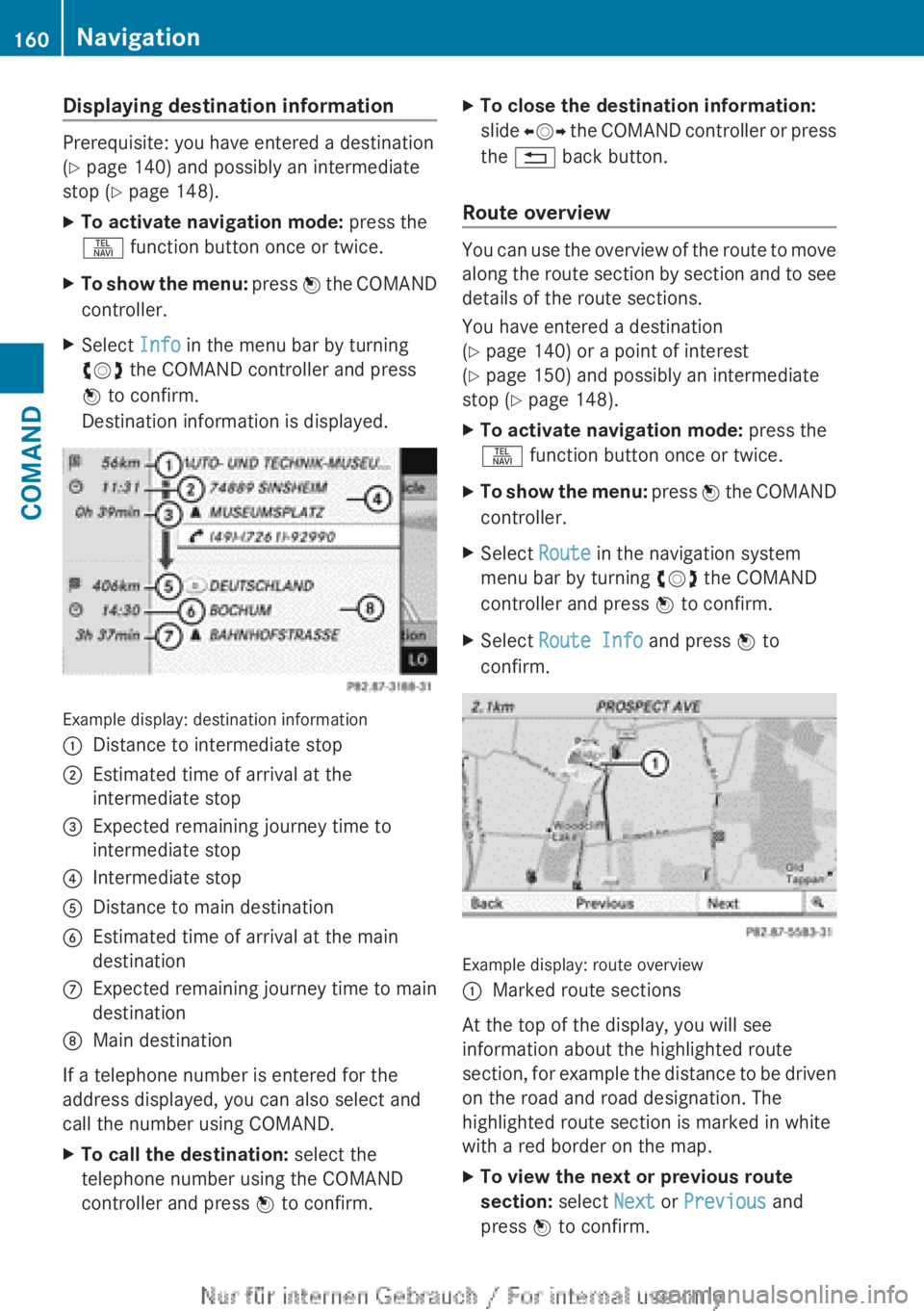 MERCEDES-BENZ CL CLASS 2013  Owners Manual Displaying destination information
Prerequisite: you have entered a destination
( Y  page 140) and possibly an intermediate
stop ( Y page 148).
XTo activate navigation mode:  press the
S  function but