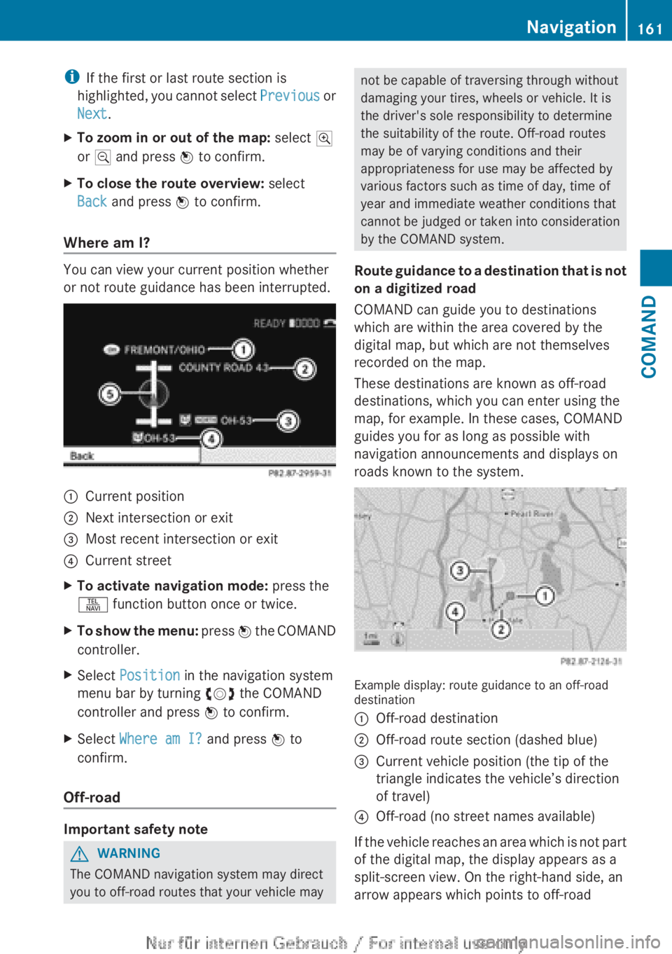 MERCEDES-BENZ CL CLASS 2013  Owners Manual iIf the first or last route section is
highlighted, you cannot select  Previous or
Next .XTo zoom in or out of the map:  select N
or  M  and press  W to confirm.XTo close the route overview:  select
B