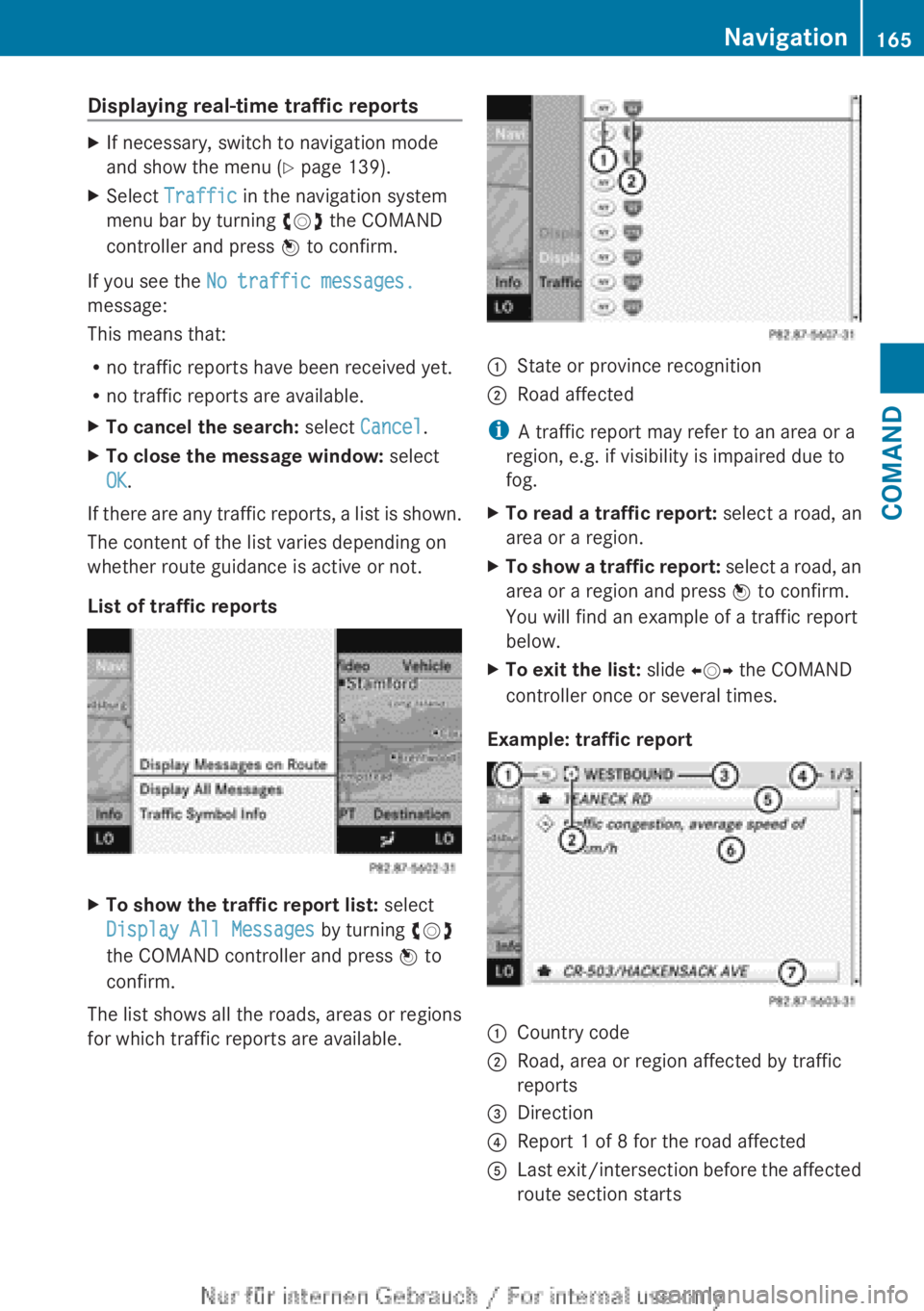 MERCEDES-BENZ CL CLASS 2013  Owners Manual Displaying real-time traffic reportsXIf necessary, switch to navigation mode
and show the menu ( Y page 139).XSelect  Traffic  in the navigation system
menu bar by turning  cVd the COMAND
controller a