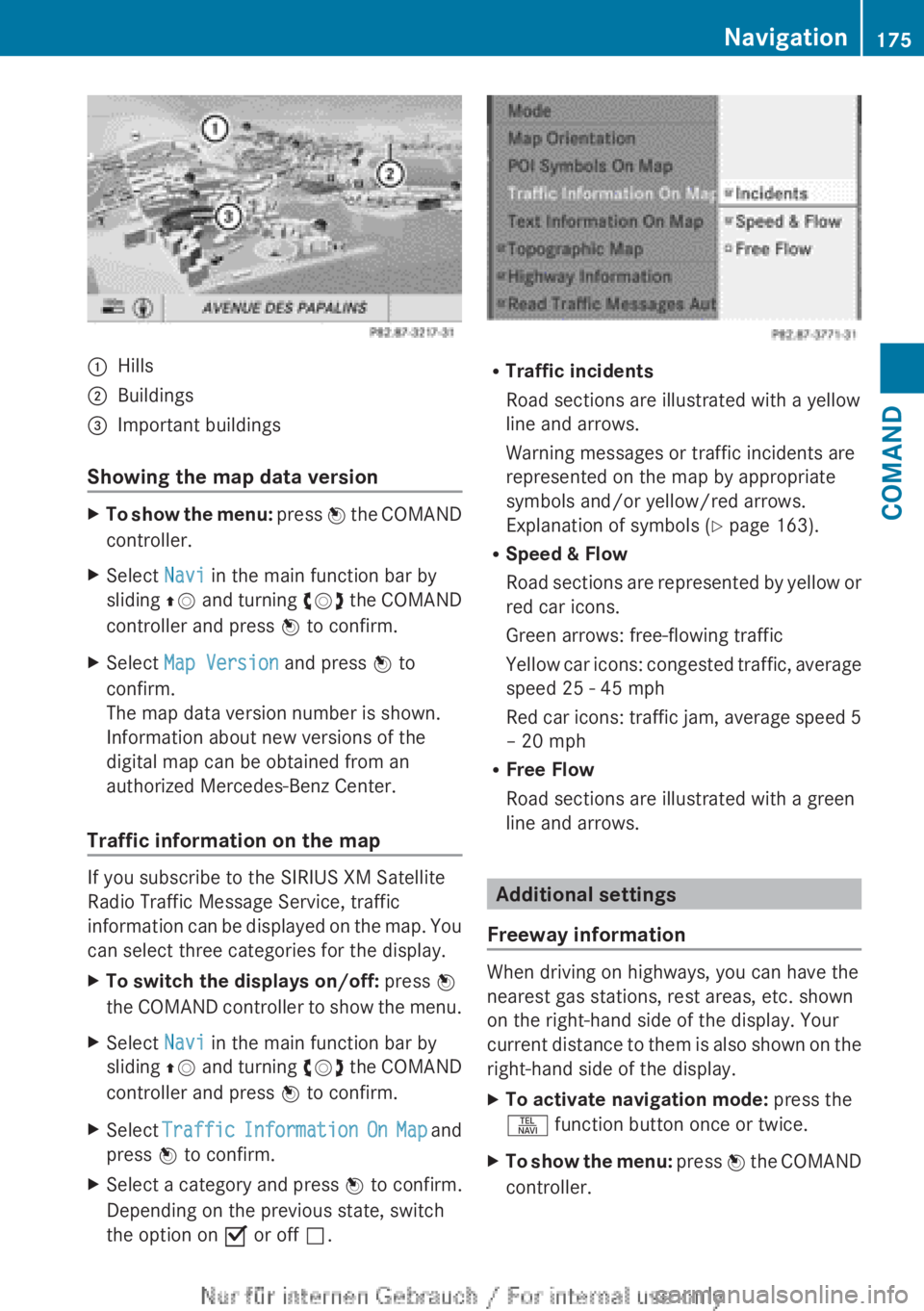 MERCEDES-BENZ CL CLASS 2013  Owners Manual :Hills;Buildings=Important buildings
Showing the map data version
XTo show the menu: press W the COMAND
controller.XSelect  Navi in the main function bar by
sliding  ZV and turning  cVd the COMAND
con