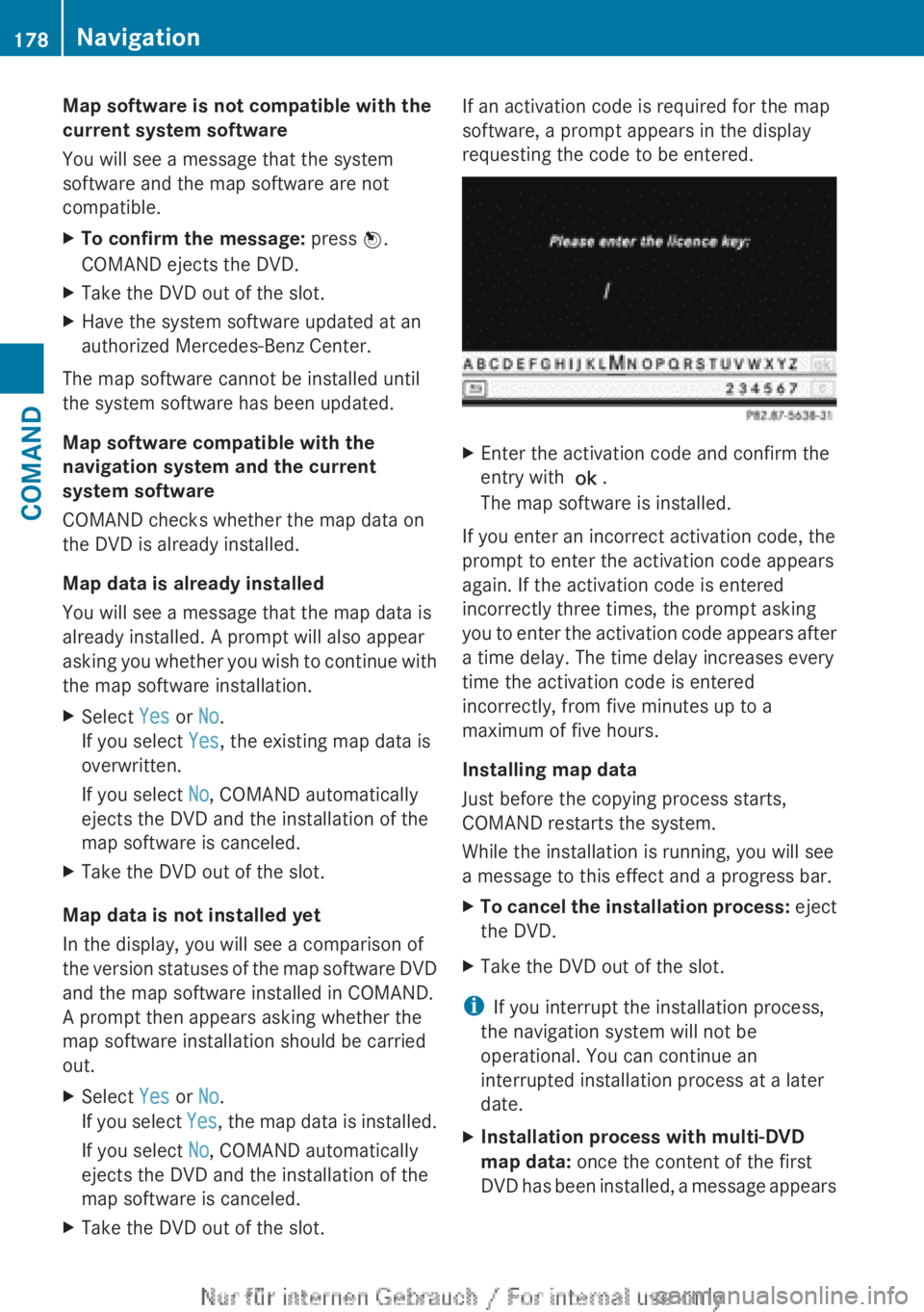 MERCEDES-BENZ CL CLASS 2013  Owners Manual Map software is not compatible with the
current system software
You will see a message that the system
software and the map software are not
compatible.XTo confirm the message:  press W.
COMAND ejects