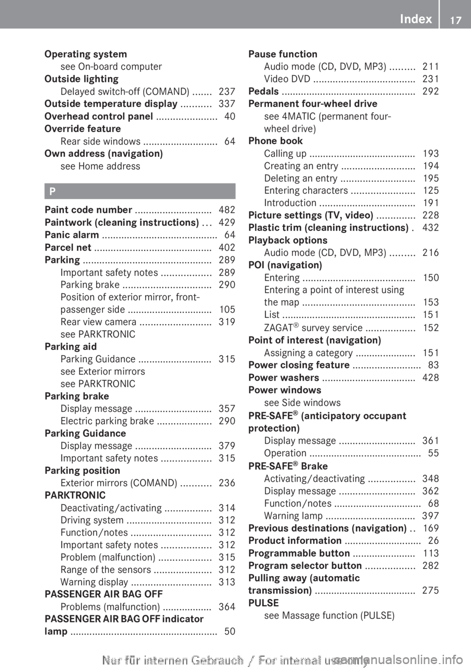 MERCEDES-BENZ CL CLASS 2013  Owners Manual Operating systemsee On-board computer                            
Outside lighting
Delayed switch-off (COMAND)  .......237
Outside temperature display  ........... 337
Overhead control panel  ........