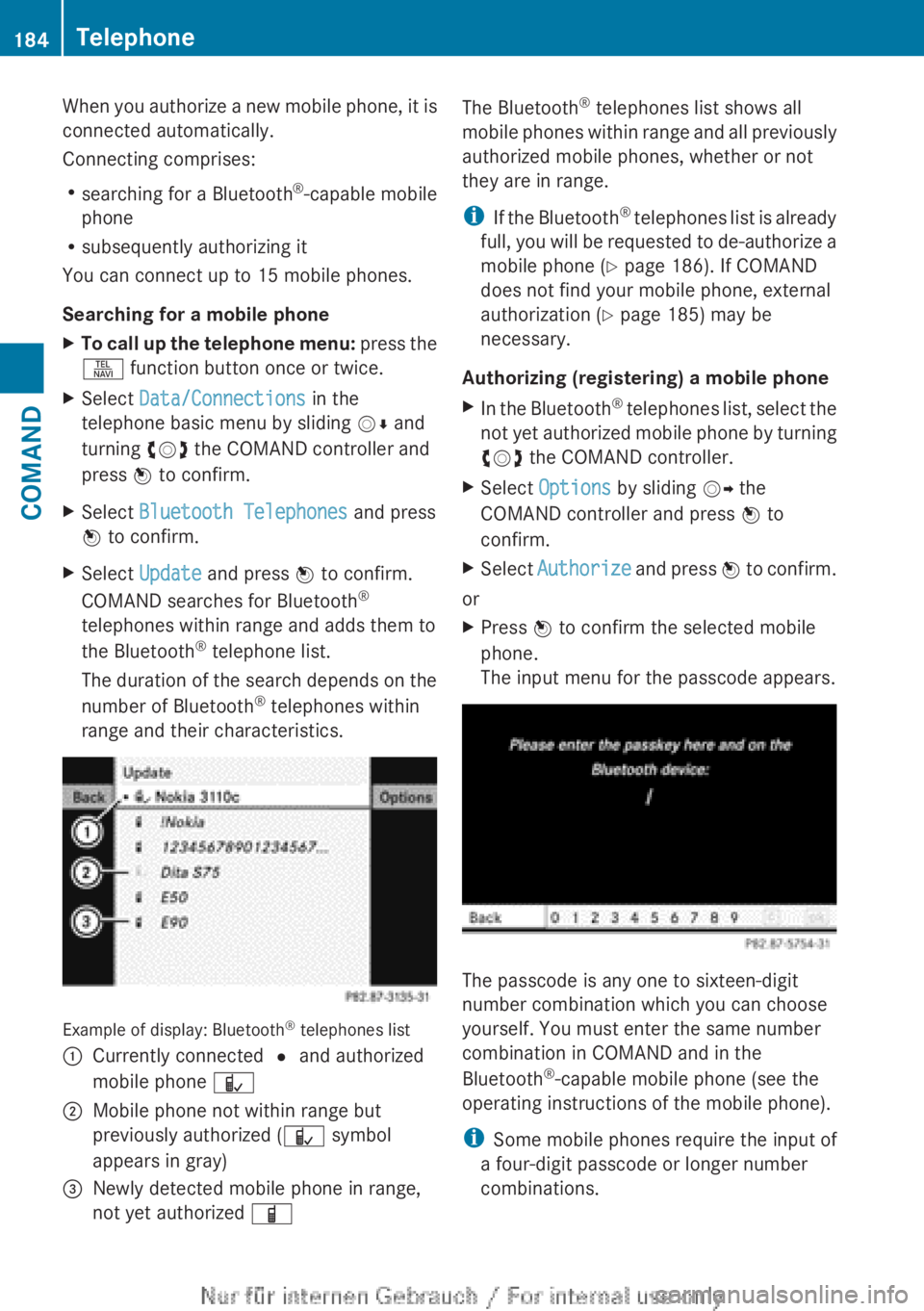 MERCEDES-BENZ CL CLASS 2013  Owners Manual When you authorize a new mobile phone, it is
connected automatically.
Connecting comprises:
R searching for a Bluetooth ®
-capable mobile
phone
R subsequently authorizing it
You can connect up to 15 