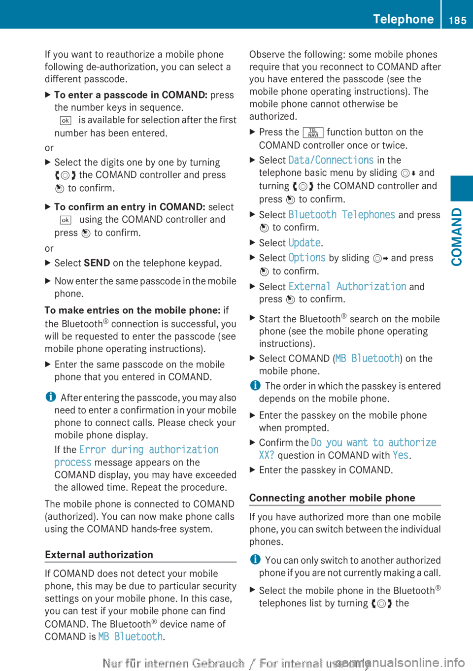 MERCEDES-BENZ CL CLASS 2013  Owners Manual If you want to reauthorize a mobile phone
following de-authorization, you can select a
different passcode.XTo enter a passcode in COMAND:  press
the number keys in sequence.
¬  is available for selec