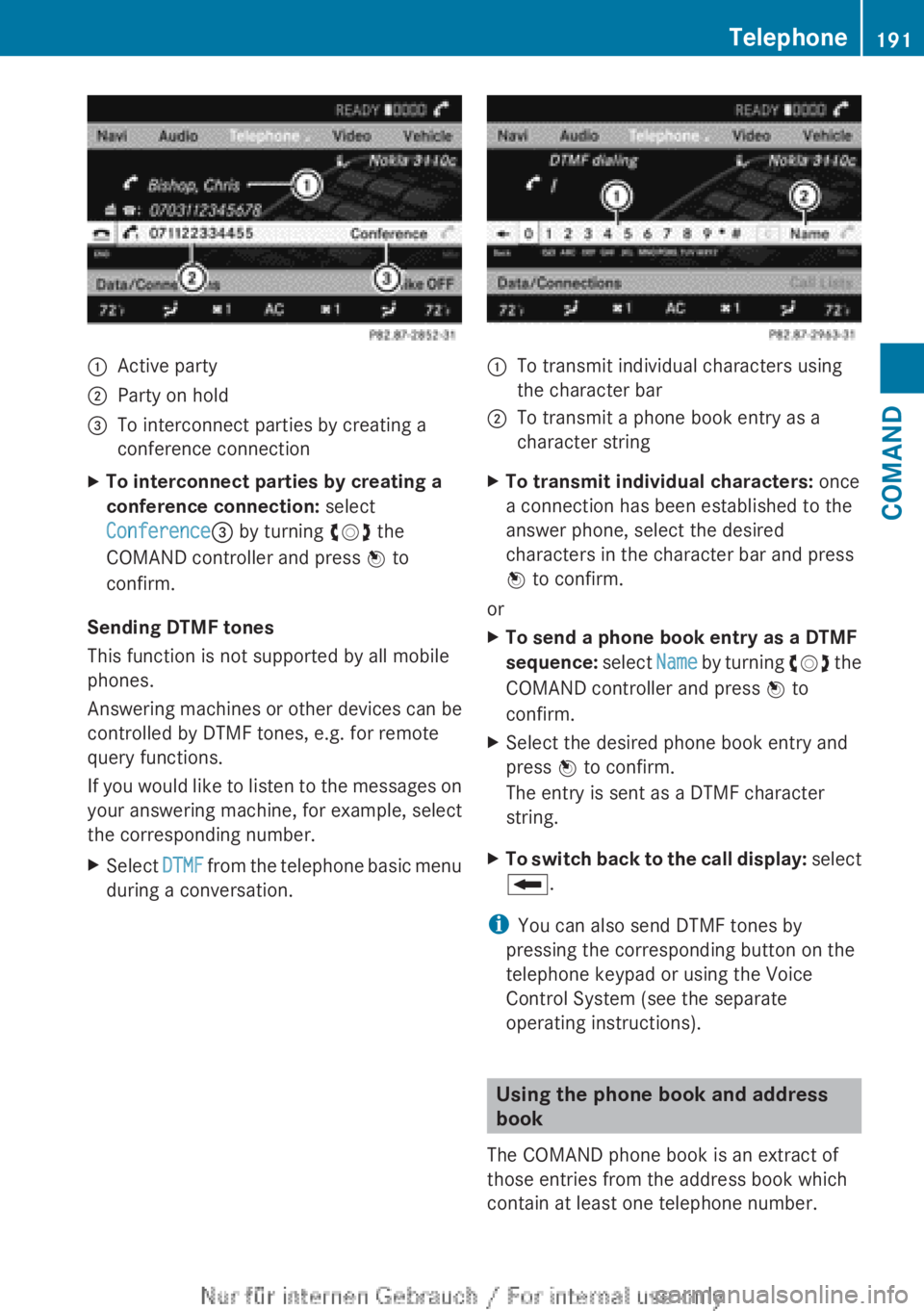 MERCEDES-BENZ CL CLASS 2013  Owners Manual :Active party;Party on hold=To interconnect parties by creating a
conference connectionXTo interconnect parties by creating a 
conference connection:  select
Conference = by turning  cVd the
COMAND co