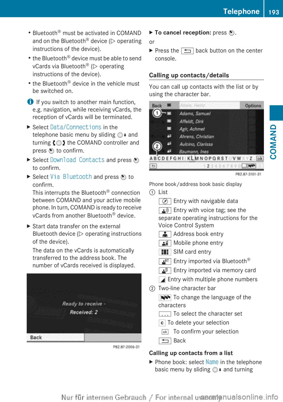 MERCEDES-BENZ CL CLASS 2013  Owners Manual RBluetooth ®
 must be activated in COMAND
and on the Bluetooth ®
 device ( N operating
instructions of the device).
R the Bluetooth ®
 device must be able to send
vCards via Bluetooth ®
 (N  opera