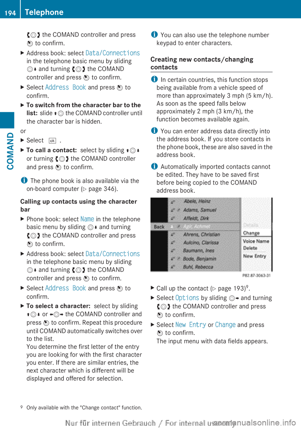 MERCEDES-BENZ CL CLASS 2013  Owners Manual cVd the COMAND controller and press
W  to confirm.XAddress book: select  Data/Connections
in the telephone basic menu by sliding
V Æ and turning  cVd the COMAND
controller and press  W to confirm.XSe