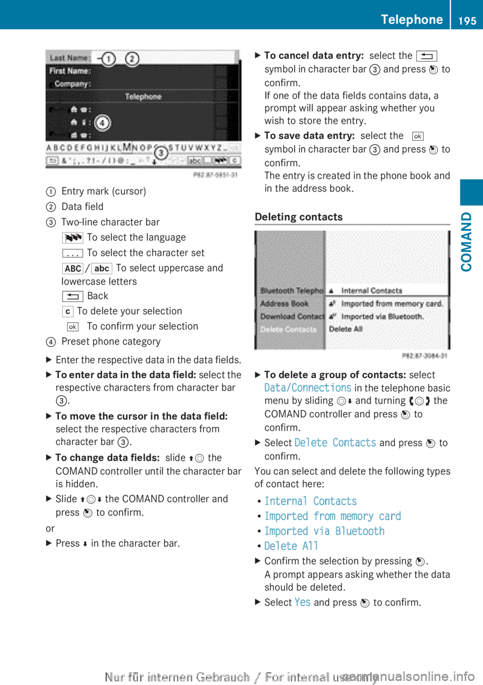 MERCEDES-BENZ CL CLASS 2013  Owners Manual :Entry mark (cursor);Data field=Two-line character barB To select the languagep To select the character set*/E  To select uppercase and
lowercase letters%  BackF To delete your selection¬  To confirm