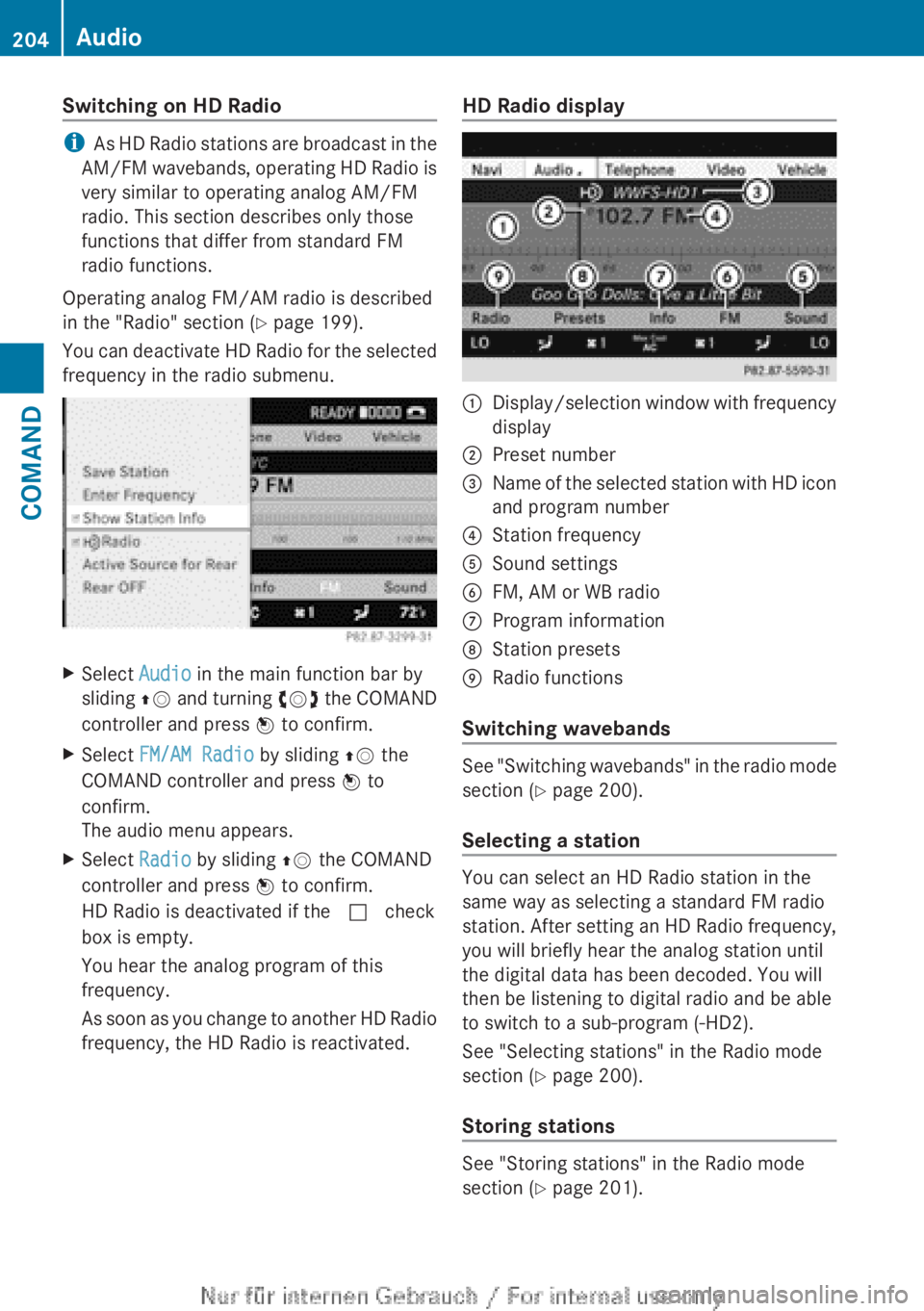 MERCEDES-BENZ CL CLASS 2013  Owners Manual Switching on HD Radio
iAs HD Radio stations are broadcast in the
AM/FM wavebands, operating HD Radio is
very similar to operating analog AM/FM
radio. This section describes only those
functions that d