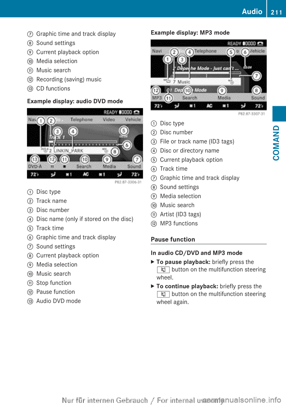 MERCEDES-BENZ CL CLASS 2013  Owners Manual CGraphic time and track displayDSound settingsECurrent playback optionFMedia selectionGMusic searchHRecording (saving) musicICD functions
Example display: audio DVD mode
:Disc type;Track name=Disc num