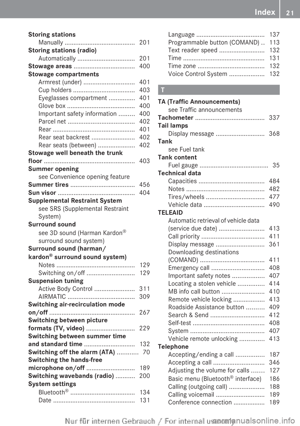 MERCEDES-BENZ CL CLASS 2013 Owners Manual Storing stationsManually  ........................................ 201
Storing stations (radio)
Automatically  ................................. 201
Stowage areas  ................................... 