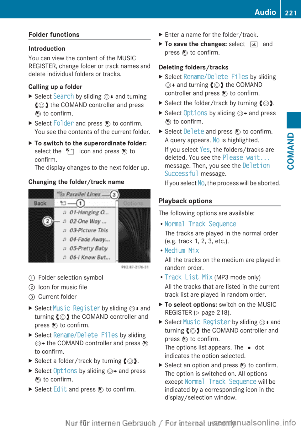 MERCEDES-BENZ CL CLASS 2013  Owners Manual Folder functions
Introduction
You can view the content of the MUSIC
REGISTER, change folder or track names and
delete individual folders or tracks.
Calling up a folder
XSelect  Search  by sliding  VÆ