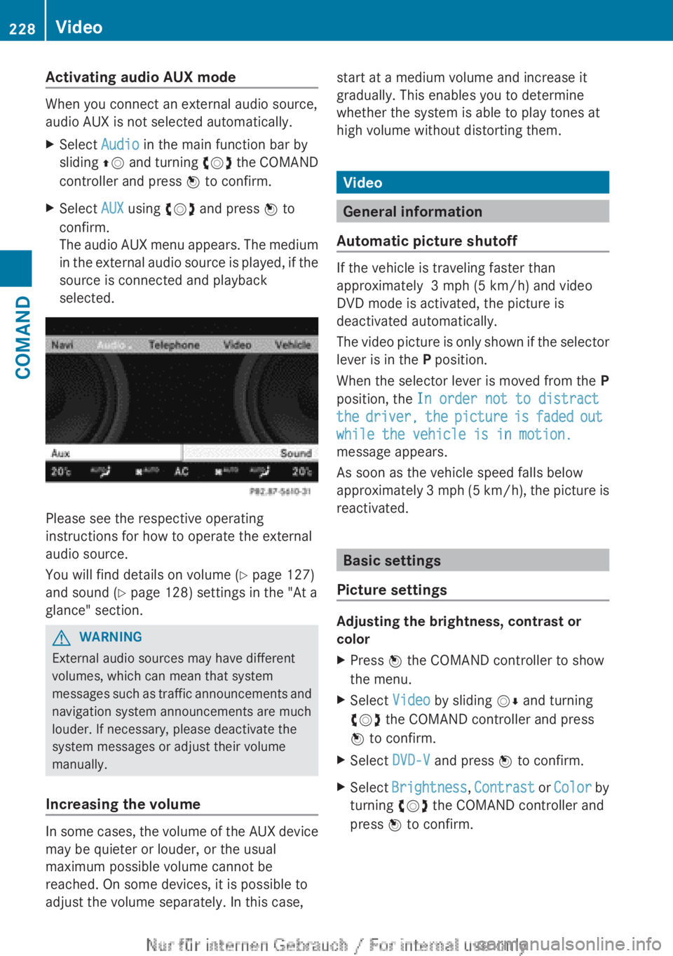 MERCEDES-BENZ CL CLASS 2013  Owners Manual Activating audio AUX mode
When you connect an external audio source,
audio AUX is not selected automatically.
XSelect  Audio in the main function bar by
sliding  ZV and turning  cVd the COMAND
control