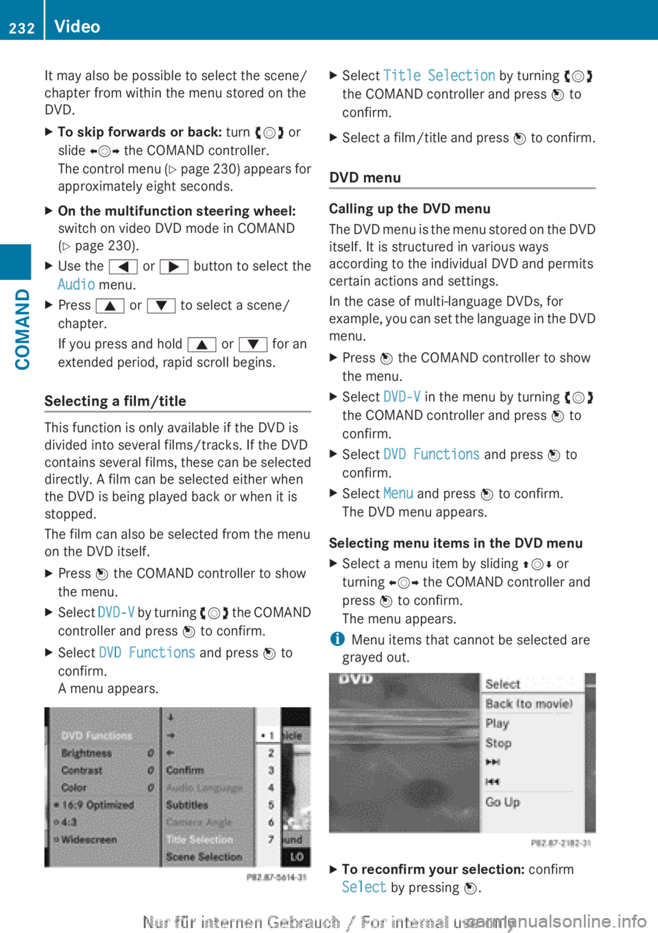 MERCEDES-BENZ CL CLASS 2013  Owners Manual It may also be possible to select the scene/
chapter from within the menu stored on the
DVD.XTo skip forwards or back:  turn cVd or
slide  XVY the COMAND controller.
The control menu  (Y  page  230) a