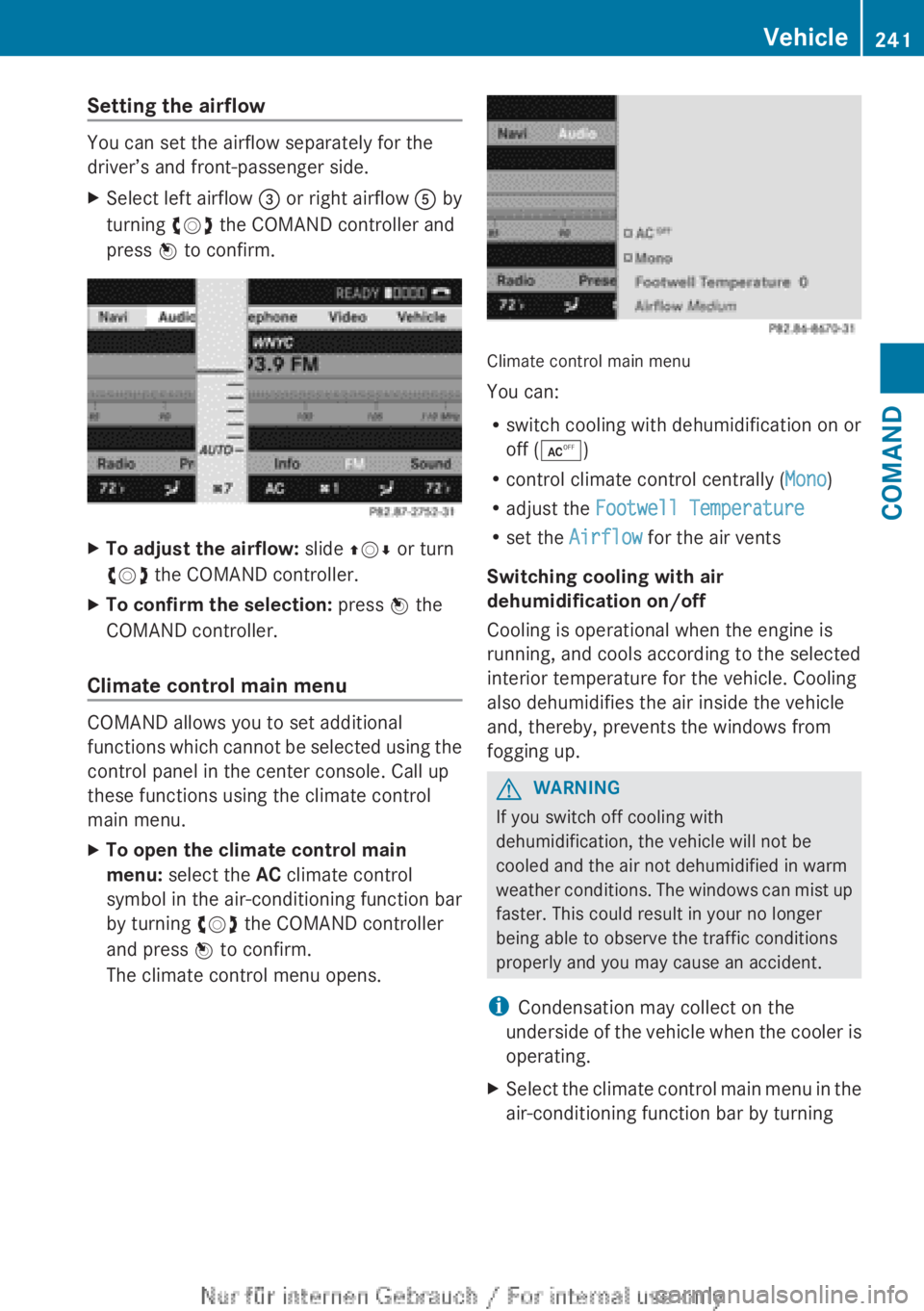 MERCEDES-BENZ CL CLASS 2013  Owners Manual Setting the airflow
You can set the airflow separately for the
driver’s and front-passenger side.
XSelect left airflow  = or right airflow  A by
turning  cVd the COMAND controller and
press  W to co