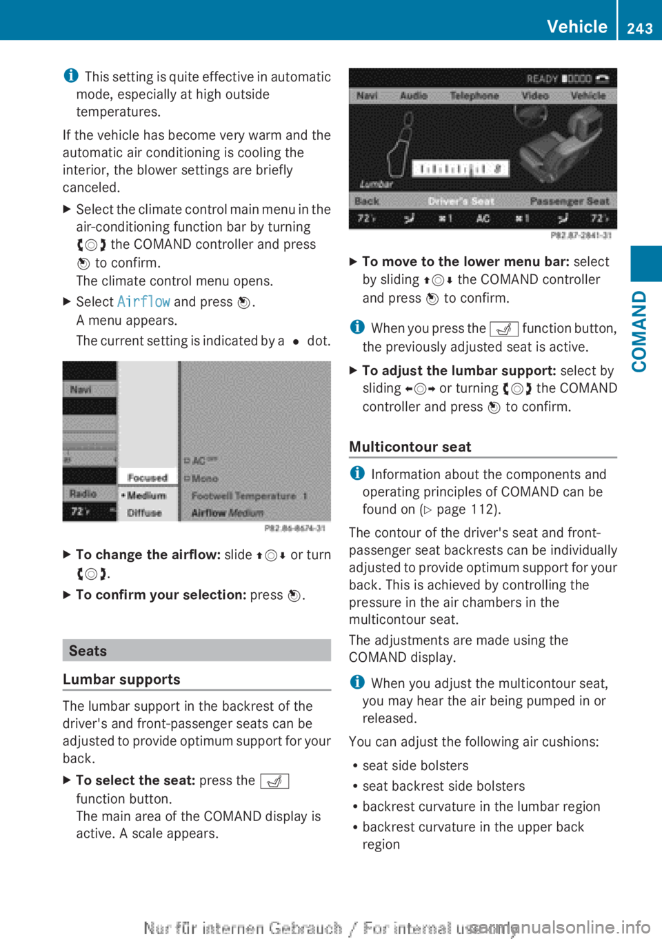 MERCEDES-BENZ CL CLASS 2013  Owners Manual iThis setting is quite effective in automatic
mode, especially at high outside
temperatures.
If the vehicle has become very warm and the
automatic air conditioning is cooling the
interior, the blower 