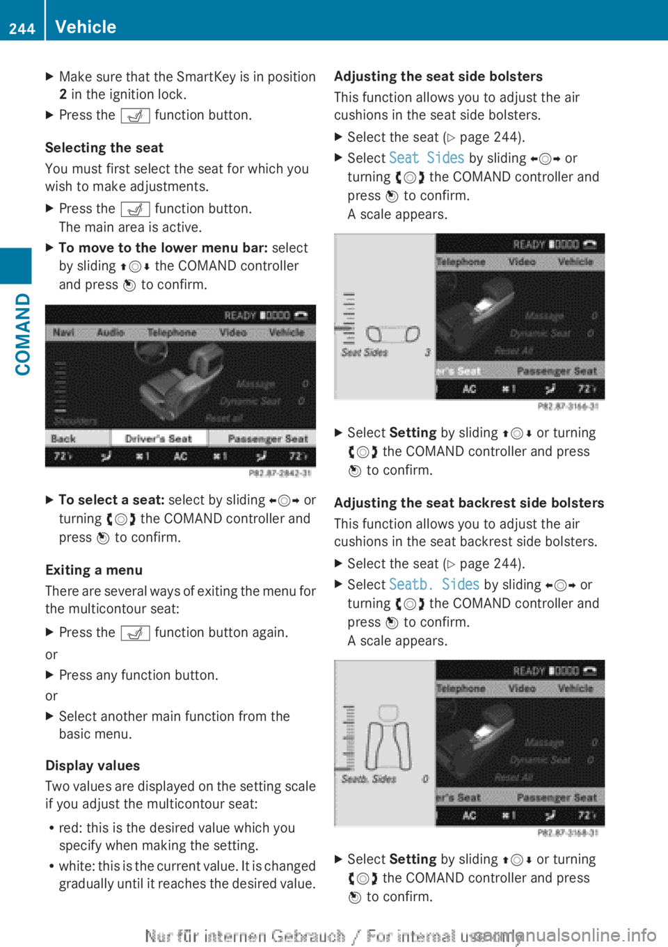 MERCEDES-BENZ CL CLASS 2013  Owners Manual XMake sure that the SmartKey is in position
2  in the ignition lock.XPress the  T function button.
Selecting the seat
You must first select the seat for which you
wish to make adjustments.
XPress the  MERCEDES-BENZ CL CLASS 2013  Owners Manual XMake sure that the SmartKey is in position
2  in the ignition lock.XPress the  T function button.
Selecting the seat
You must first select the seat for which you
wish to make adjustments.
XPress the