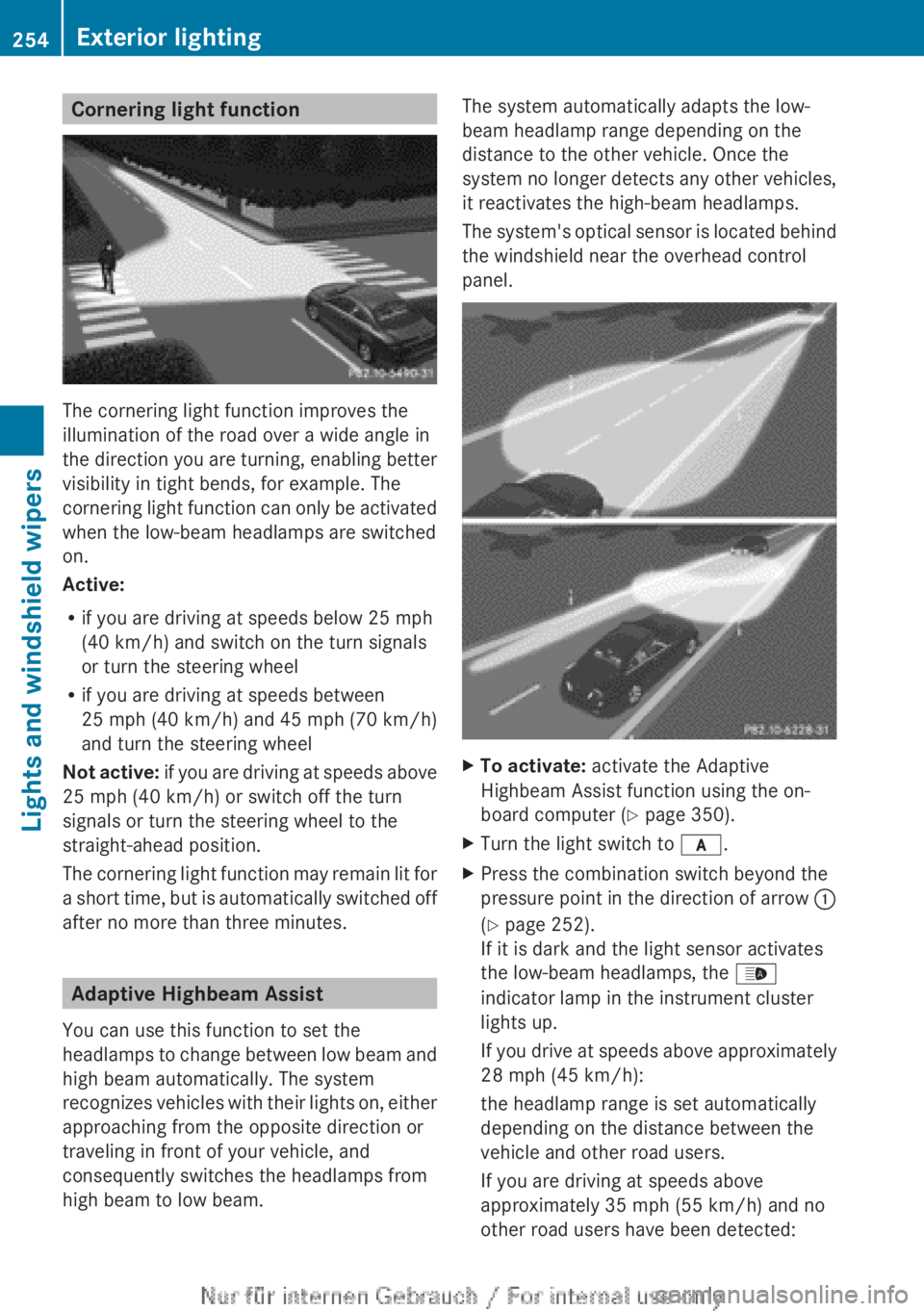 MERCEDES-BENZ CL CLASS 2013  Owners Manual Cornering light function
The cornering light function improves the
illumination of the road over a wide angle in
the direction you are turning, enabling better
visibility in tight bends, for example. 