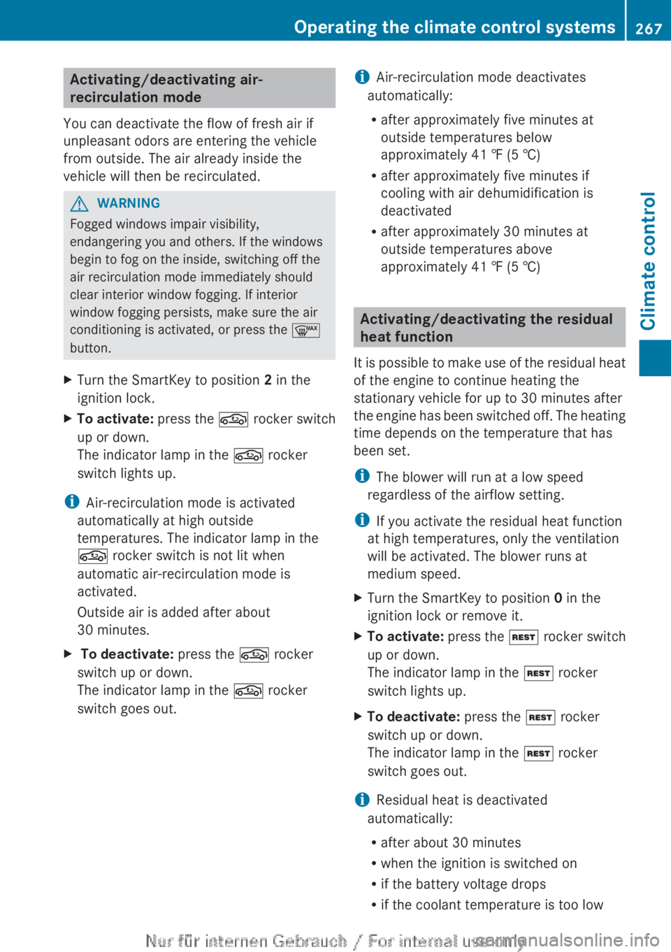 MERCEDES-BENZ CL CLASS 2013 Owners Manual Activating/deactivating air-
recirculation mode
You can deactivate the flow of fresh air if
unpleasant odors are entering the vehicle
from outside. The air already inside the
vehicle will then be reci MERCEDES-BENZ CL CLASS 2013 Owners Manual Activating/deactivating air-
recirculation mode
You can deactivate the flow of fresh air if
unpleasant odors are entering the vehicle
from outside. The air already inside the
vehicle will then be reci
