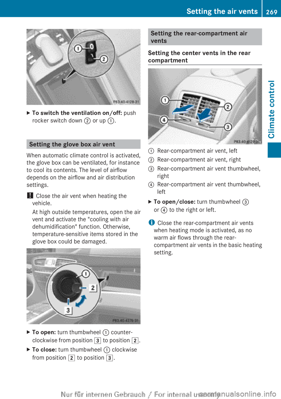 MERCEDES-BENZ CL CLASS 2013  Owners Manual XTo switch the ventilation on/off: push
rocker switch down  ; or up  :.
Setting the glove box air vent
When automatic climate control is activated,
the glove box can be ventilated, for instance
to coo