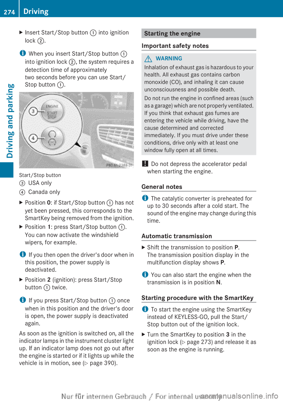 MERCEDES-BENZ CL CLASS 2013  Owners Manual XInsert Start/Stop button : into ignition
lock  ;.
i
When you insert Start/Stop button  :
into ignition lock  ;, the system requires a
detection time of approximately
two seconds before you can use St