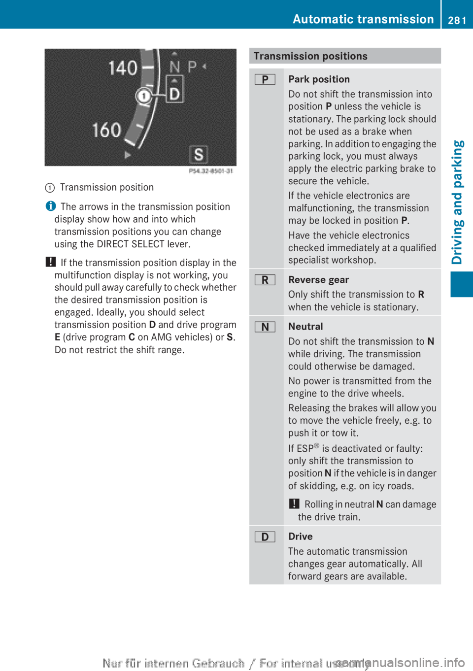 MERCEDES-BENZ CL CLASS 2013  Owners Manual :Transmission position
iThe arrows in the transmission position
display show how and into which
transmission positions you can change
using the DIRECT SELECT lever.
!  If the transmission position dis