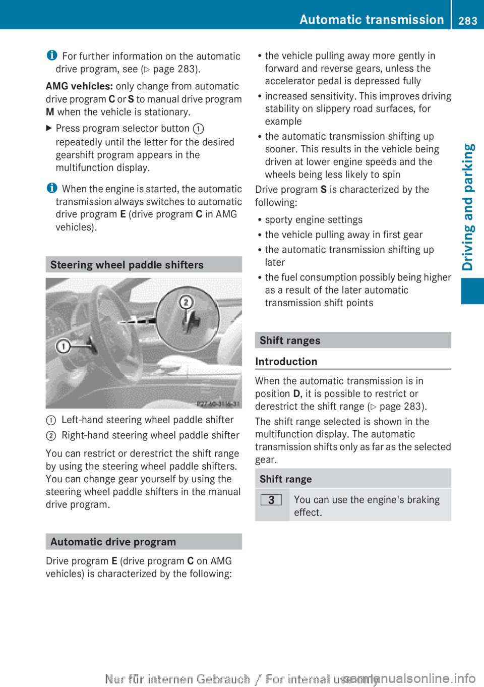 MERCEDES-BENZ CL CLASS 2013  Owners Manual iFor further information on the automatic
drive program, see ( Y page 283).
AMG vehicles:  only change from automatic
drive program  C or  S to manual drive program
M  when the vehicle is stationary.X