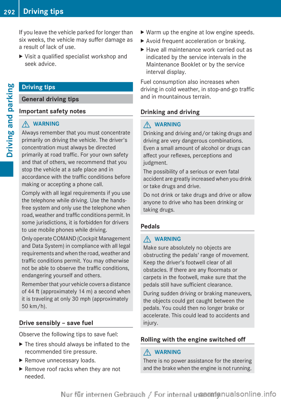 MERCEDES-BENZ CL CLASS 2013 Owners Manual If you leave the vehicle parked for longer than
six weeks, the vehicle may suffer damage as
a result of lack of use.XVisit a qualified specialist workshop and
seek advice.
Driving tips
General driving MERCEDES-BENZ CL CLASS 2013 Owners Manual If you leave the vehicle parked for longer than
six weeks, the vehicle may suffer damage as
a result of lack of use.XVisit a qualified specialist workshop and
seek advice.
Driving tips
General driving