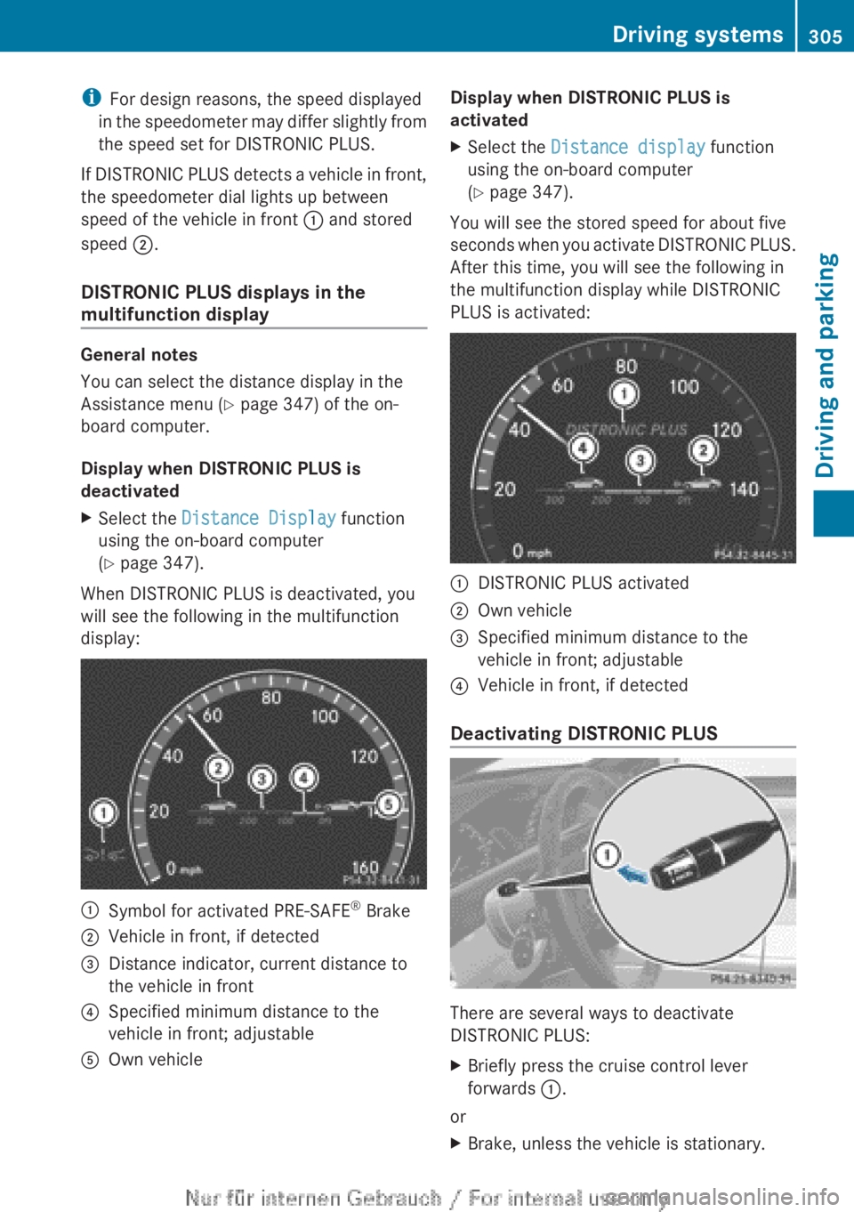 MERCEDES-BENZ CL CLASS 2013  Owners Manual iFor design reasons, the speed displayed
in the speedometer may differ slightly from
the speed set for DISTRONIC PLUS.
If DISTRONIC PLUS detects a vehicle in front,
the speedometer dial lights up betw