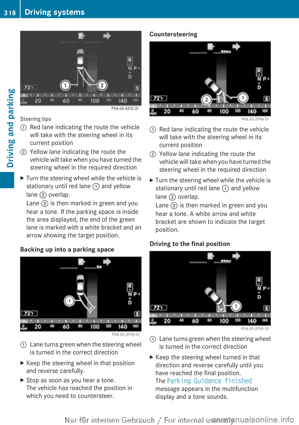 MERCEDES-BENZ CL CLASS 2013  Owners Manual Steering tips
:Red lane indicating the route the vehicle
will take with the steering wheel in its
current position;Yellow lane indicating the route the
vehicle will take when you have turned the
steer