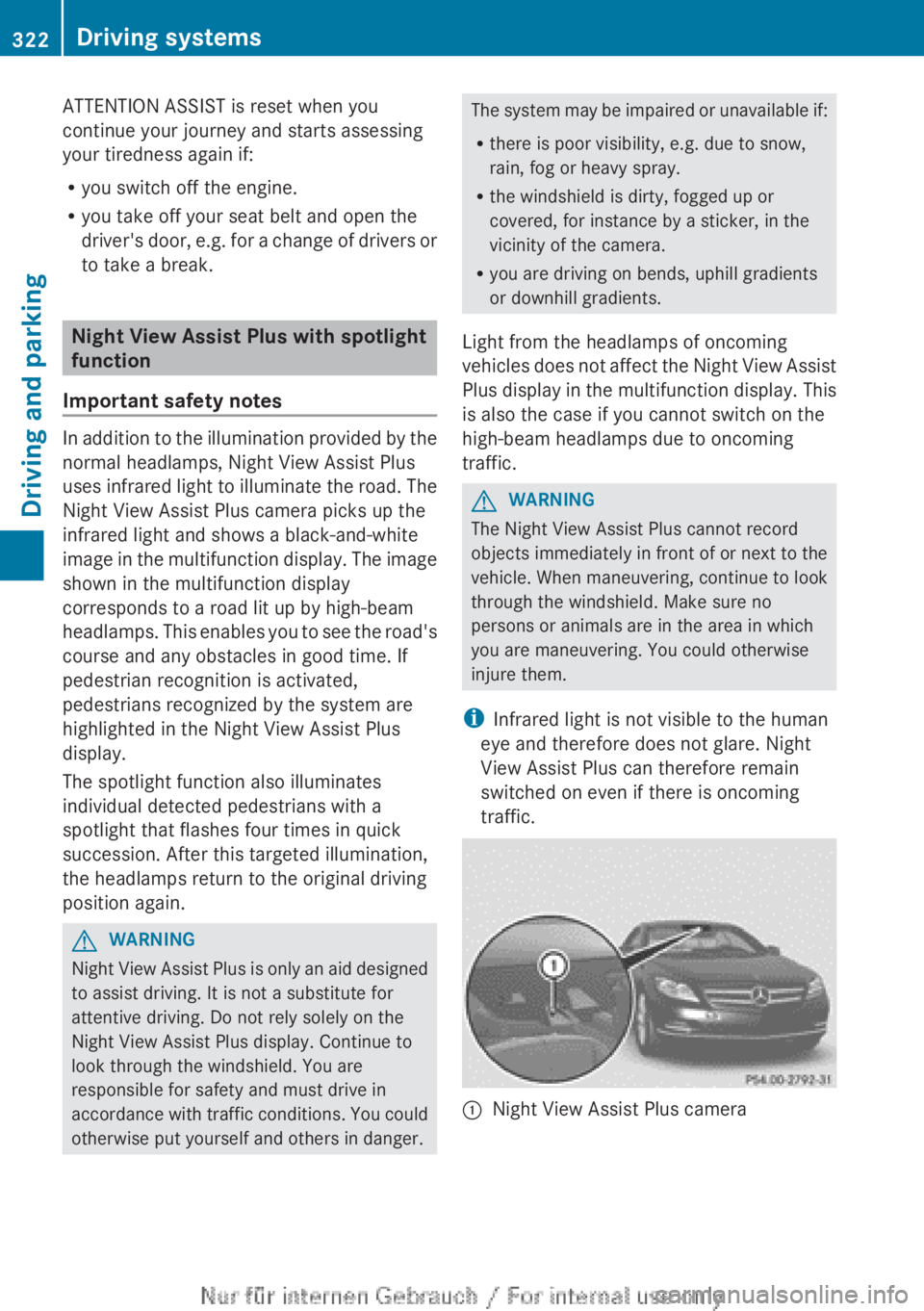 MERCEDES-BENZ CL CLASS 2013 Owners Manual ATTENTION ASSIST is reset when you
continue your journey and starts assessing
your tiredness again if:
R you switch off the engine.
R you take off your seat belt and open the
driver's door, e.g. f MERCEDES-BENZ CL CLASS 2013 Owners Manual ATTENTION ASSIST is reset when you
continue your journey and starts assessing
your tiredness again if:
R you switch off the engine.
R you take off your seat belt and open the
driver's door, e.g. f