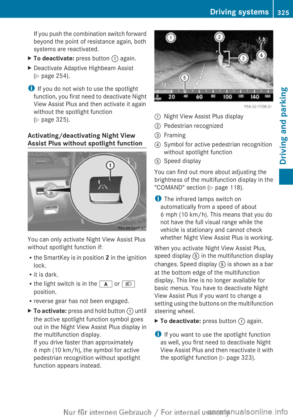 MERCEDES-BENZ CL CLASS 2013 Owners Manual If you push the combination switch forward
beyond the point of resistance again, both
systems are reactivated.XTo deactivate: press button : again.XDeactivate Adaptive Highbeam Assist
( Y page 254). MERCEDES-BENZ CL CLASS 2013 Owners Manual If you push the combination switch forward
beyond the point of resistance again, both
systems are reactivated.XTo deactivate: press button : again.XDeactivate Adaptive Highbeam Assist
( Y page 254).