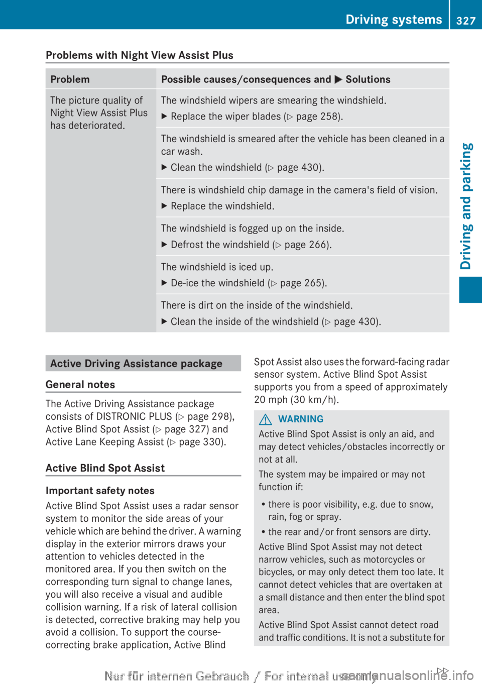 MERCEDES-BENZ CL CLASS 2013 Owners Manual Problems with Night View Assist PlusProblemPossible causes/consequences and M SolutionsThe picture quality of
Night View Assist Plus
has deteriorated.The windshield wipers are smearing the windshield. MERCEDES-BENZ CL CLASS 2013 Owners Manual Problems with Night View Assist PlusProblemPossible causes/consequences and M SolutionsThe picture quality of
Night View Assist Plus
has deteriorated.The windshield wipers are smearing the windshield.