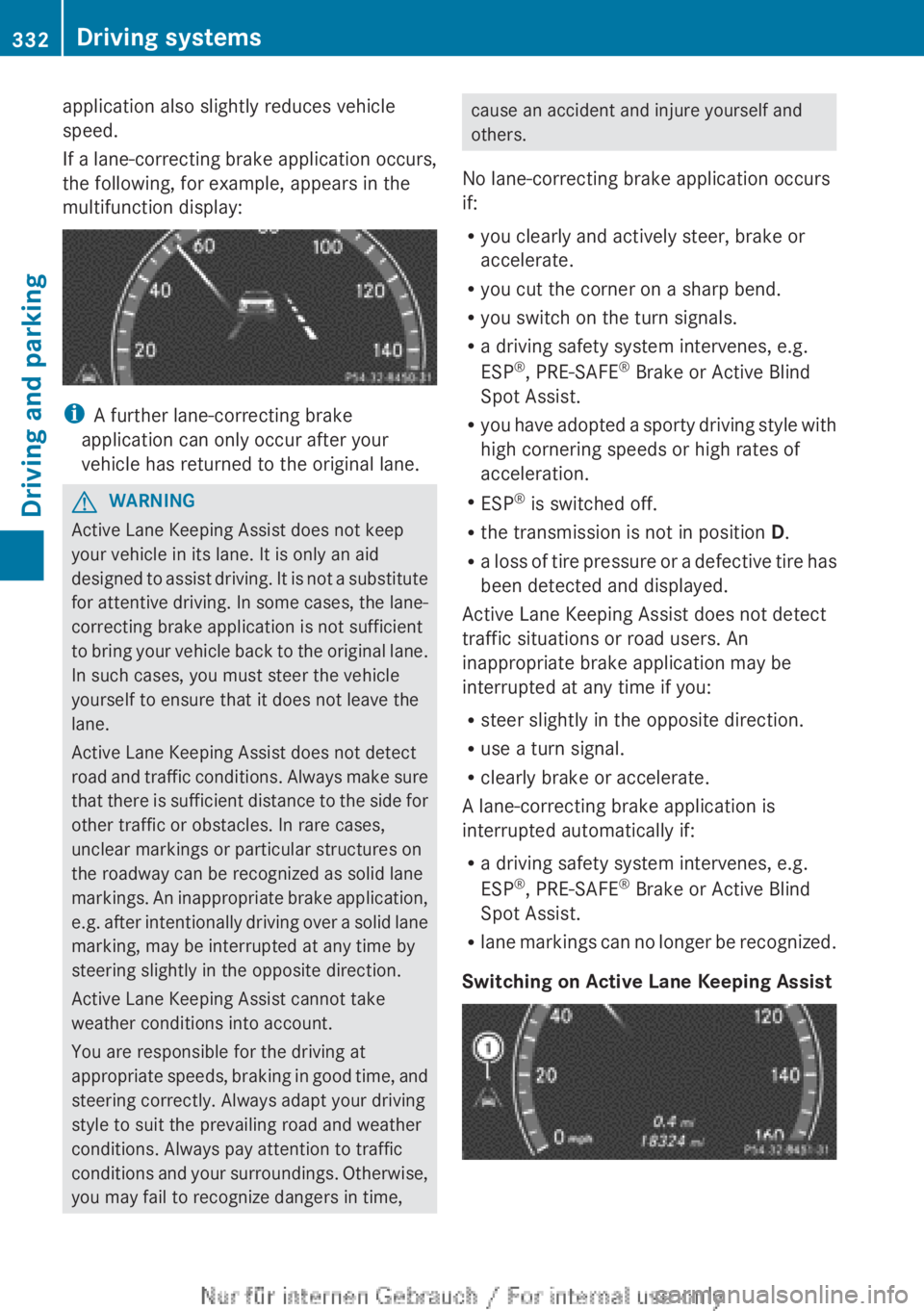 MERCEDES-BENZ CL CLASS 2013  Owners Manual application also slightly reduces vehicle
speed.
If a lane-correcting brake application occurs,
the following, for example, appears in the
multifunction display:
i A further lane-correcting brake
appl