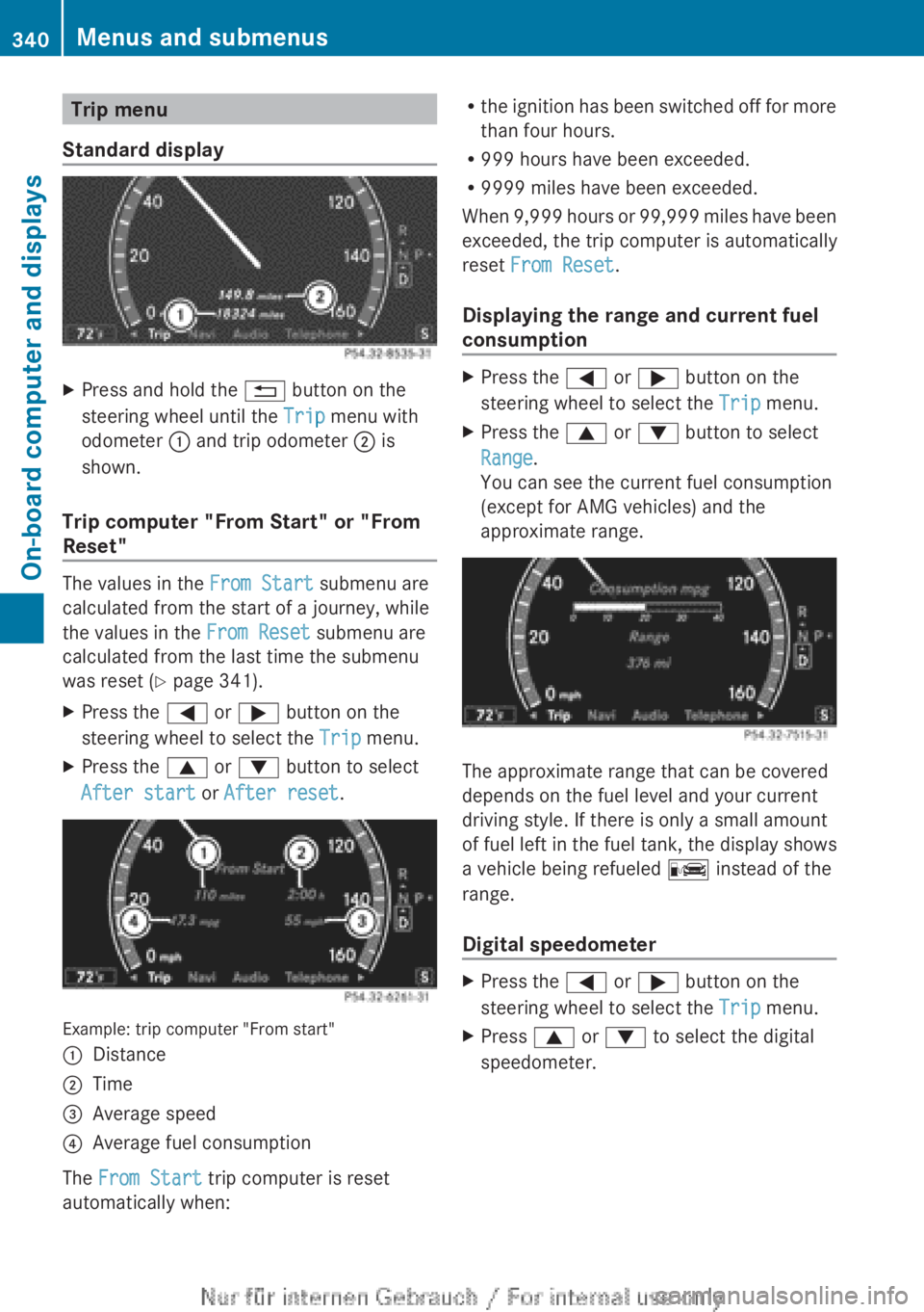 MERCEDES-BENZ CL CLASS 2013 Owners Manual Trip menu
Standard displayXPress and hold the % button on the
steering wheel until the Trip menu with
odometer : and trip odometer ; is
shown.
Trip computer "From Start" or "From
Reset MERCEDES-BENZ CL CLASS 2013 Owners Manual Trip menu
Standard displayXPress and hold the % button on the
steering wheel until the Trip menu with
odometer : and trip odometer ; is
shown.
Trip computer "From Start" or "From
Reset