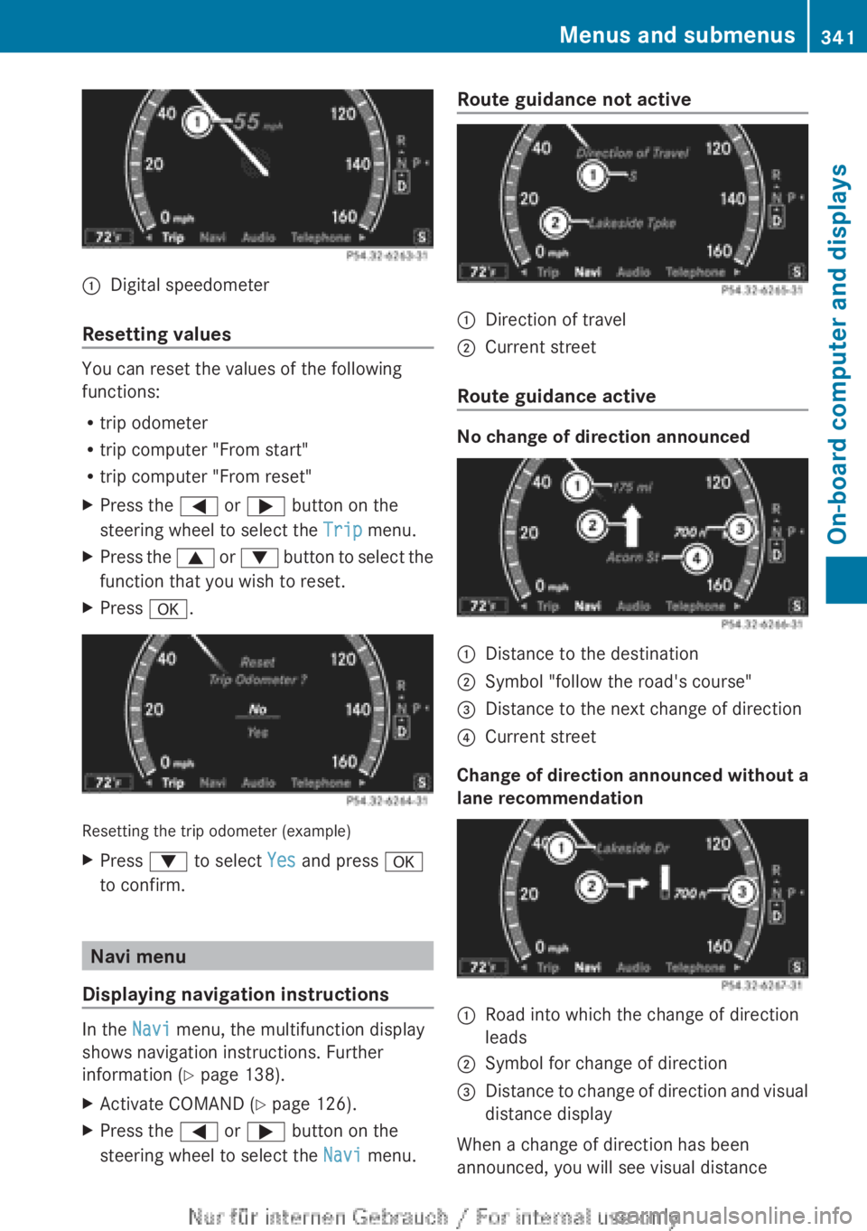 MERCEDES-BENZ CL CLASS 2013 Owners Manual :Digital speedometer
Resetting values
You can reset the values of the following
functions:
R trip odometer
R trip computer "From start"
R trip computer "From reset"
XPress the = or ; MERCEDES-BENZ CL CLASS 2013 Owners Manual :Digital speedometer
Resetting values
You can reset the values of the following
functions:
R trip odometer
R trip computer "From start"
R trip computer "From reset"
XPress the = or ;