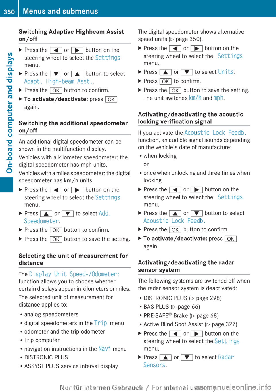 MERCEDES-BENZ CL CLASS 2013  Owners Manual Switching Adaptive Highbeam Assist
on/offXPress the  = or ;  button on the
steering wheel to select the  Settings
menu.XPress the  : or 9  button to select
Adapt. High-beam Asst. .XPress the a button 