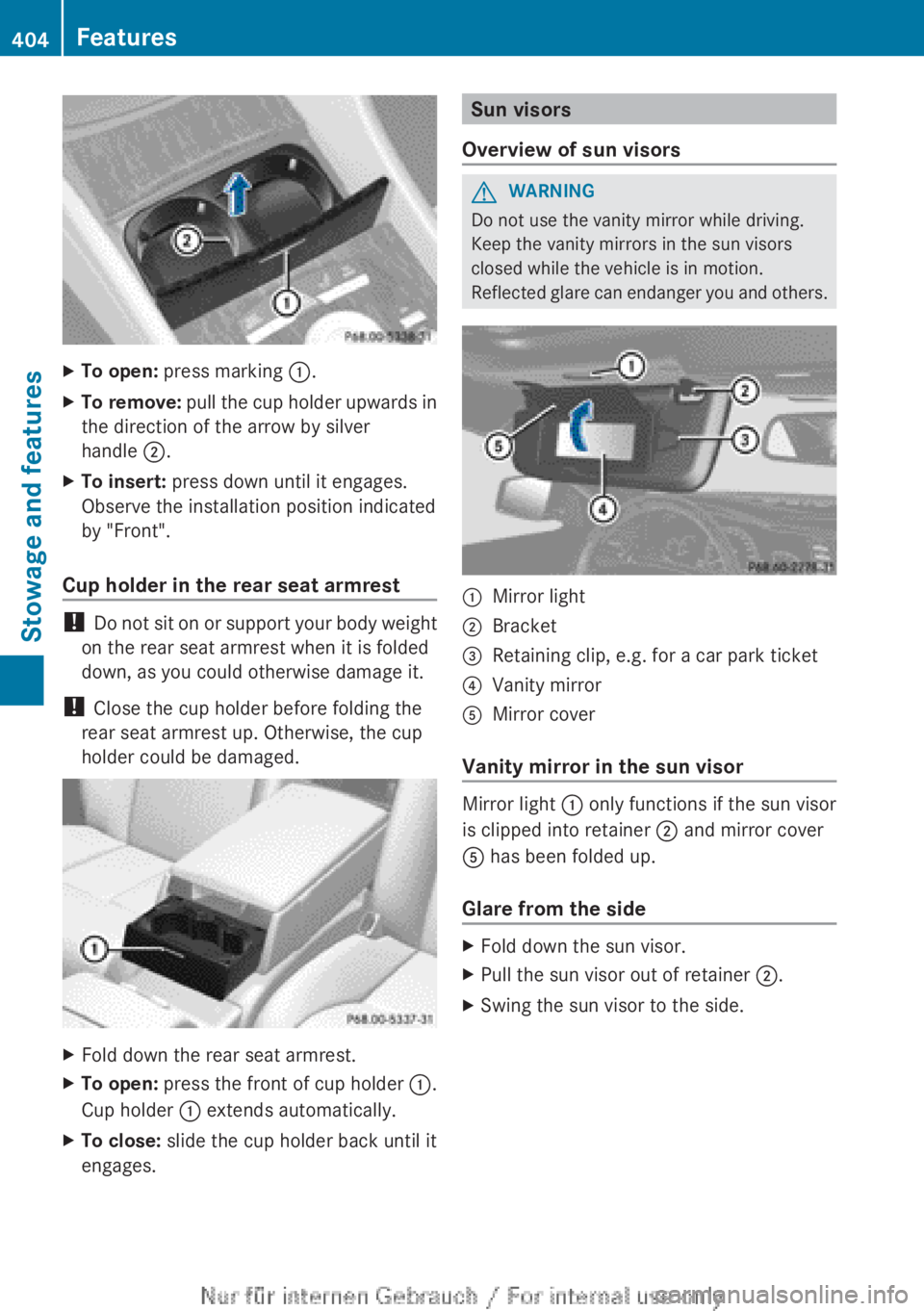 MERCEDES-BENZ CL CLASS 2013 User Guide XTo open: press marking :.XTo remove: pull the cup holder upwards in
the direction of the arrow by silver
handle ;.XTo insert: press down until it engages.
Observe the installation position indica MERCEDES-BENZ CL CLASS 2013 User Guide XTo open: press marking :.XTo remove: pull the cup holder upwards in
the direction of the arrow by silver
handle ;.XTo insert: press down until it engages.
Observe the installation position indica