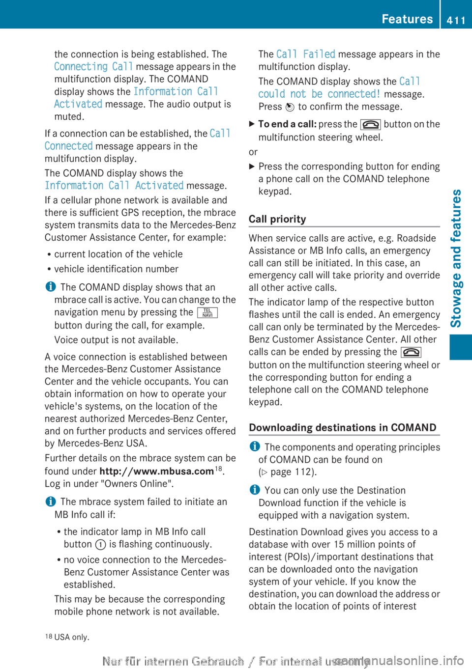 MERCEDES-BENZ CL CLASS 2013  Owners Manual the connection is being established. The
Connecting Call  message appears in the
multifunction display. The COMAND
display shows the  Information Call 
Activated  message. The audio output is
muted.
I